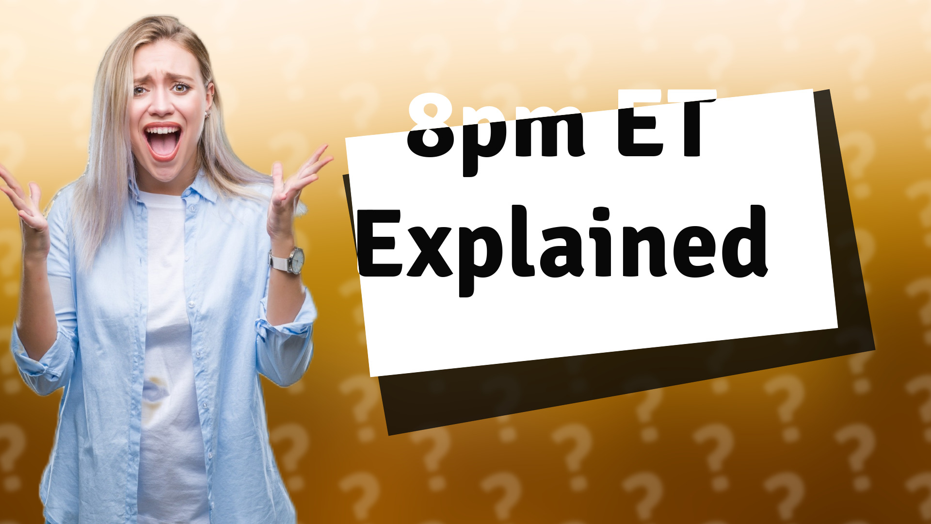 8pm ET Explained