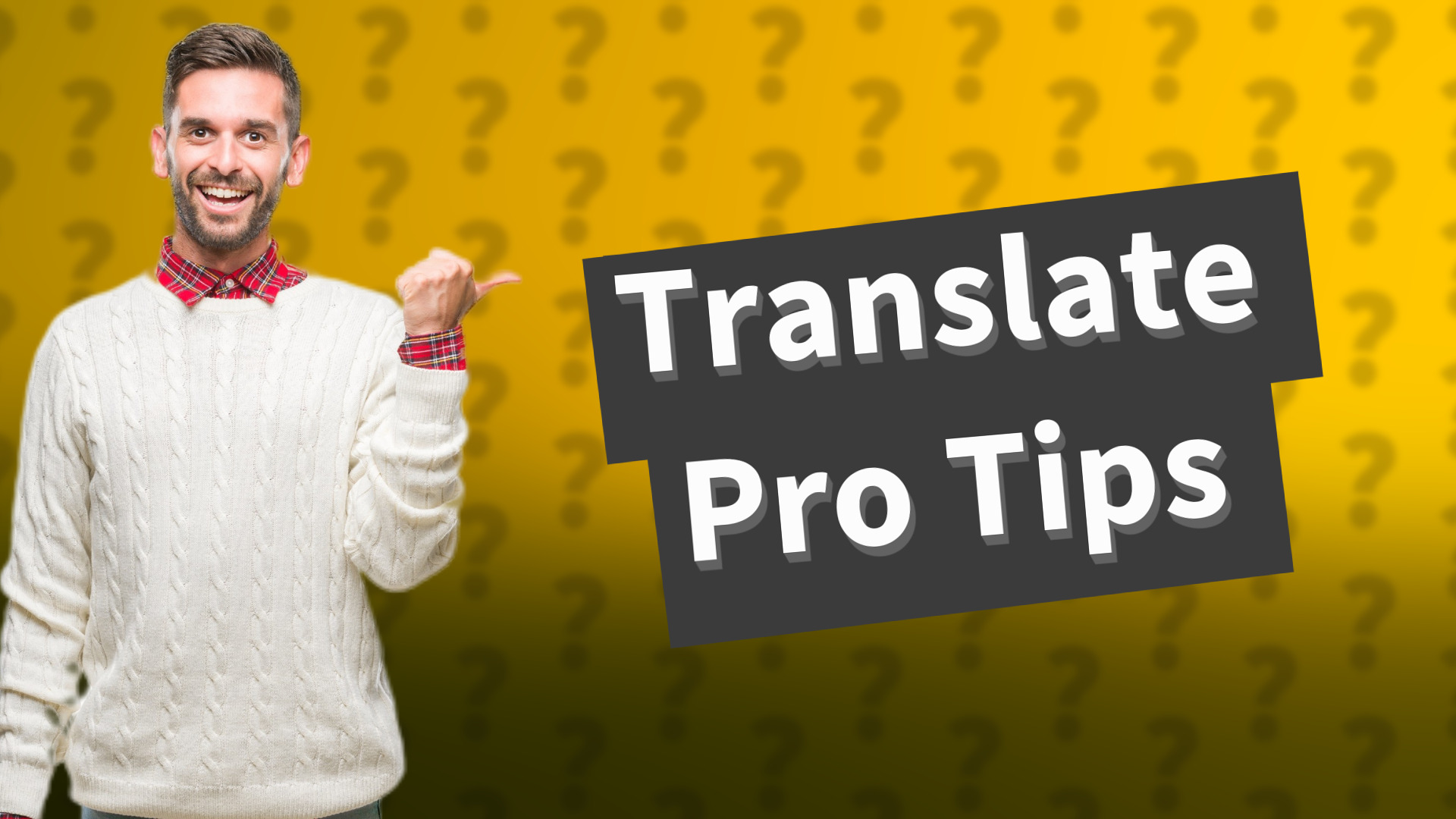 Translate Pro Tips