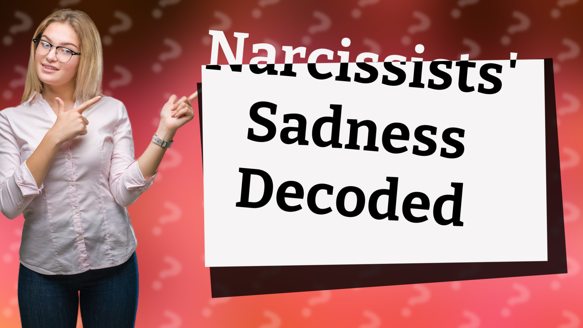 Narcissists' Sadness Decoded