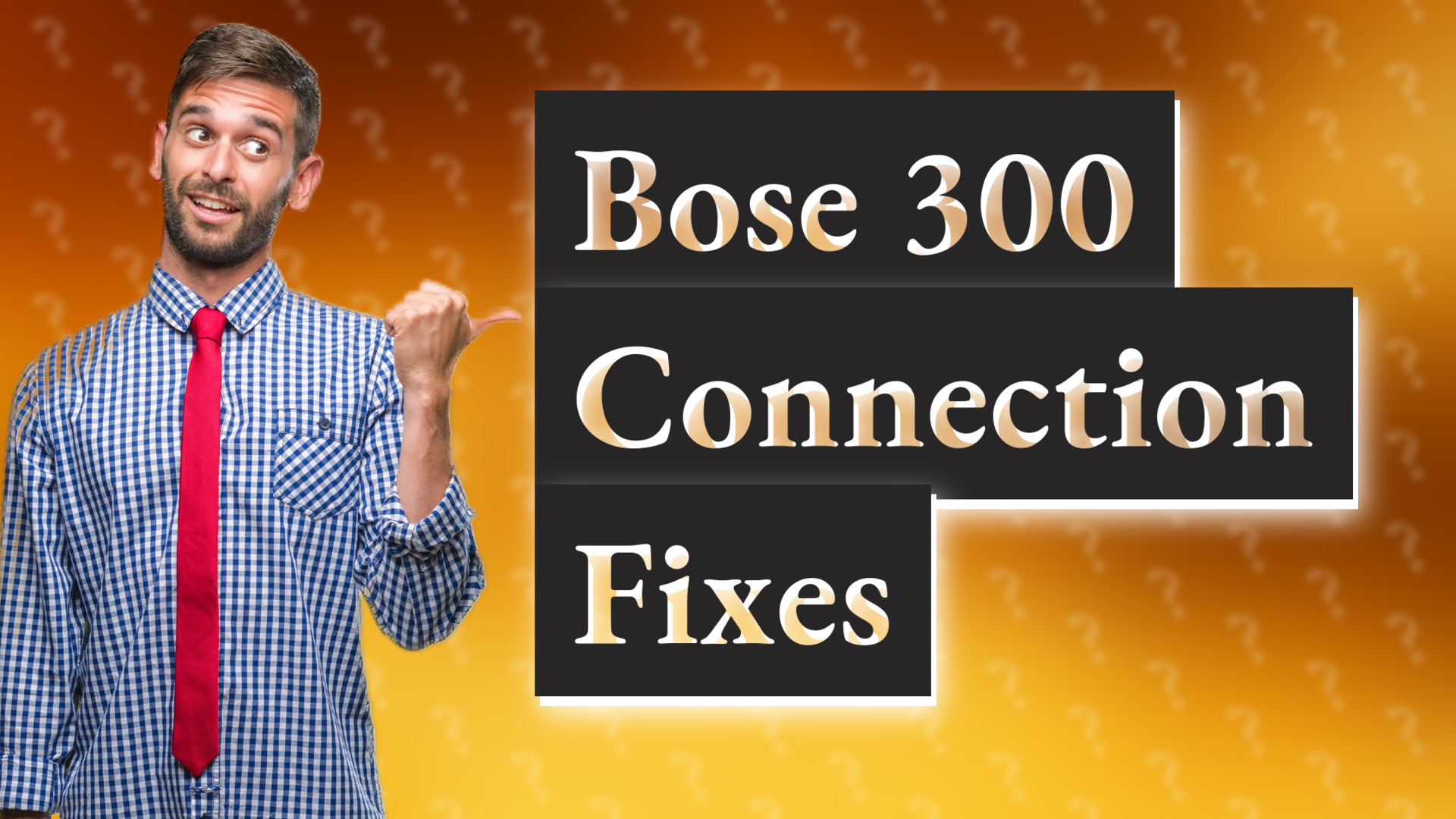Bose 300 Connection Fixes