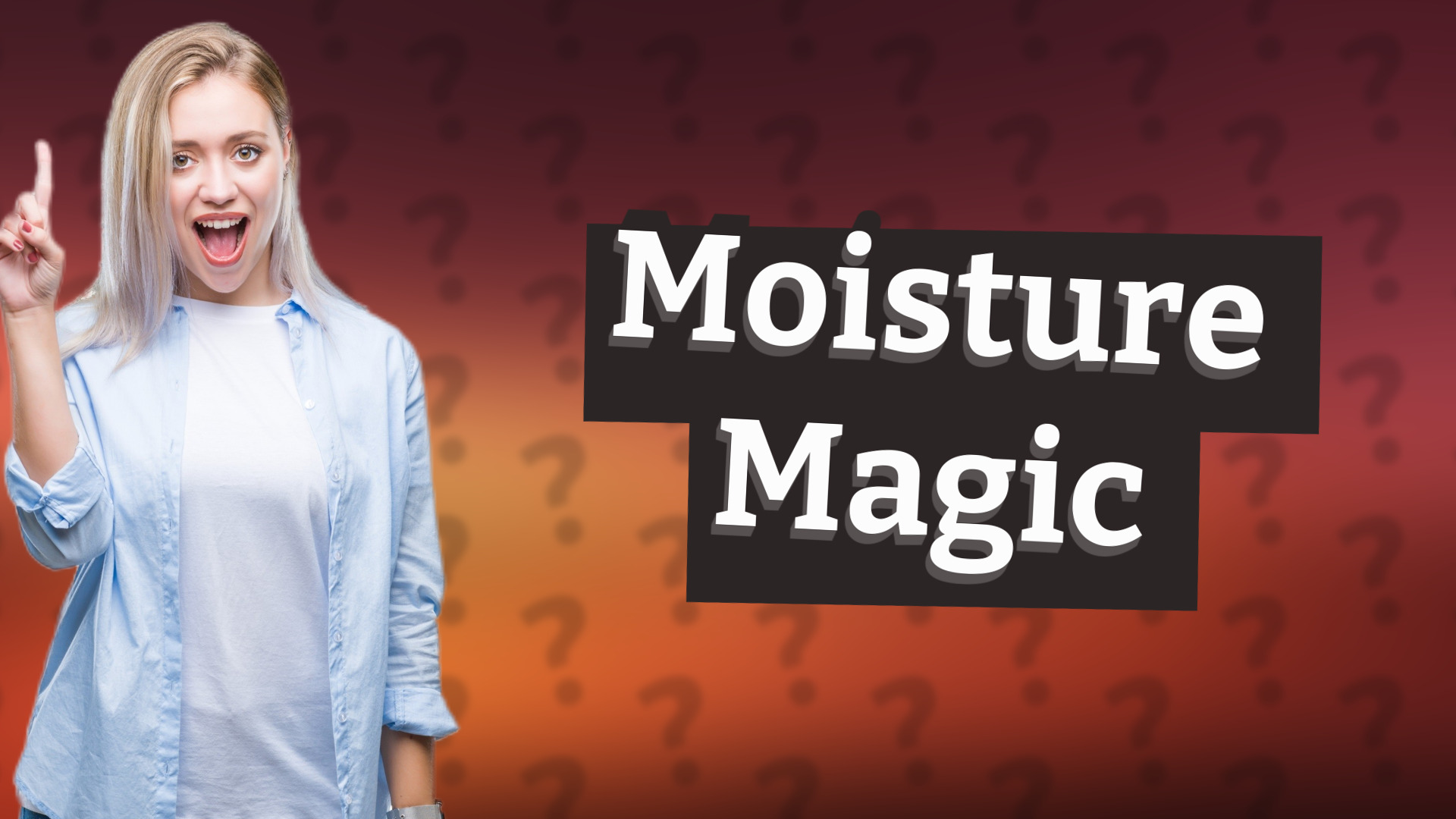 Moisture Magic