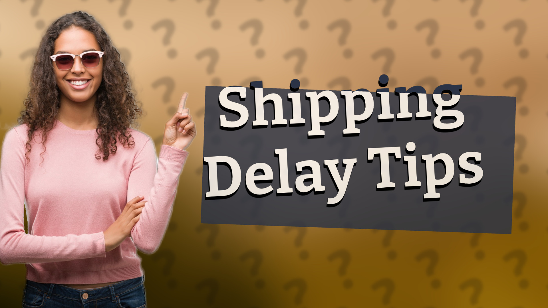 Shipping Delay Tips