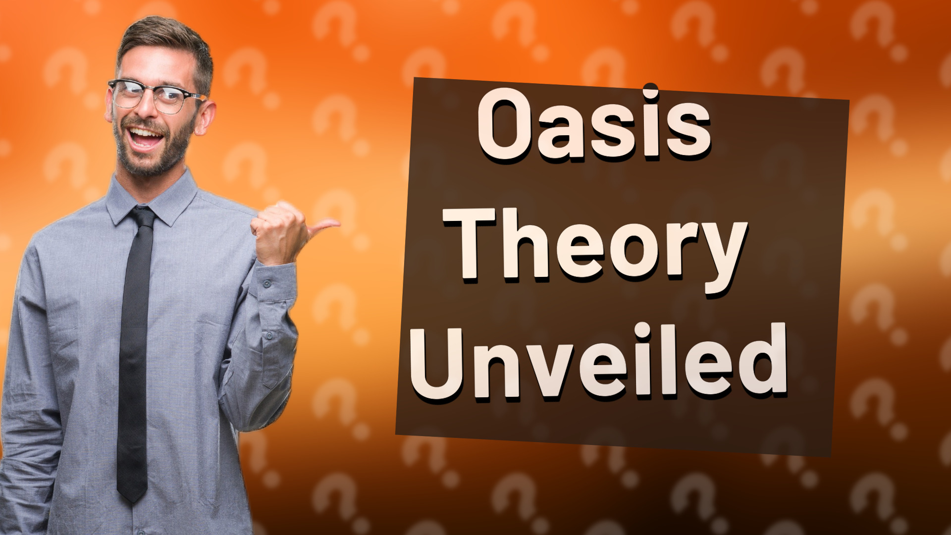 Oasis Theory Unveiled