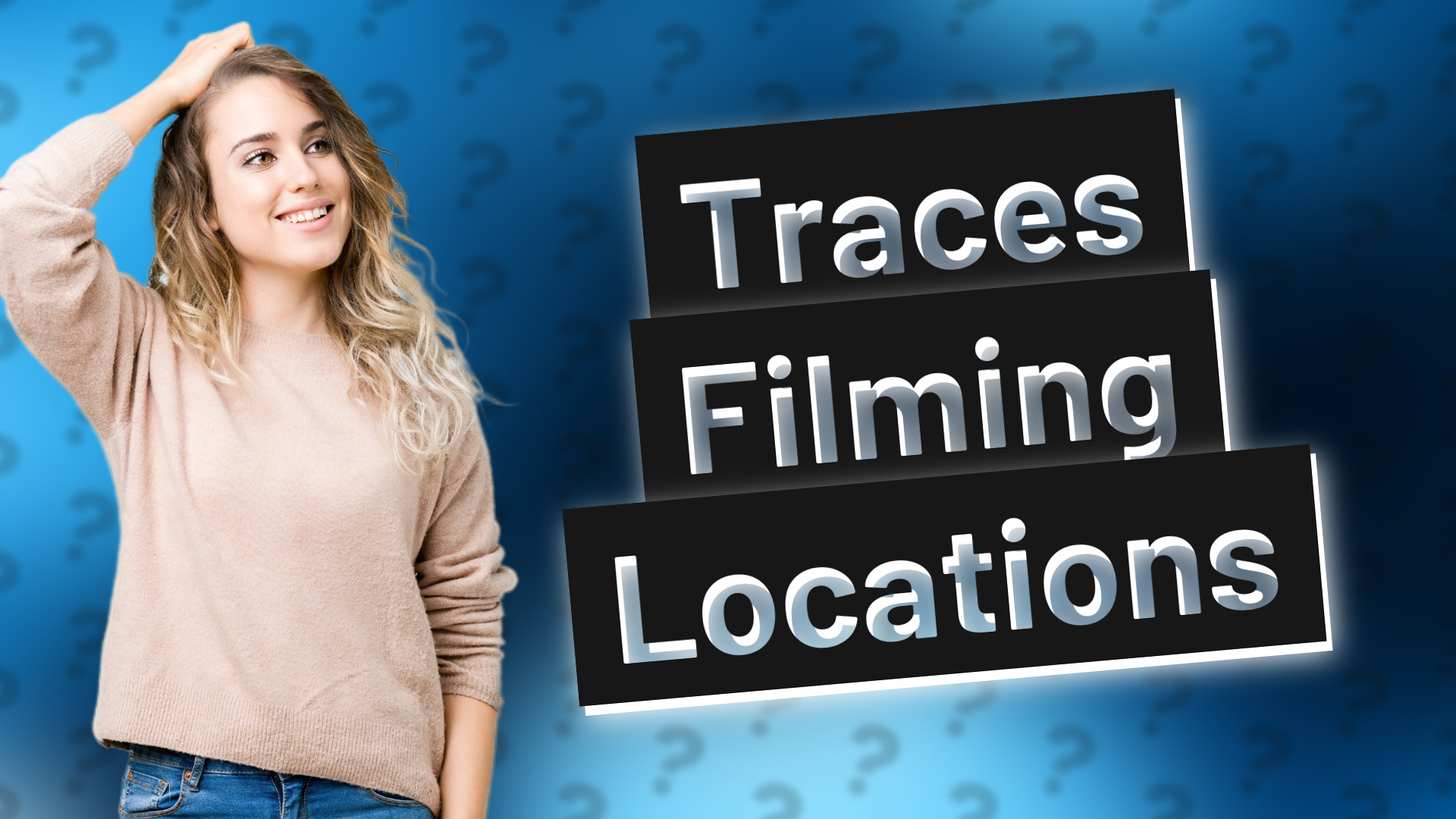 Traces Filming Locations