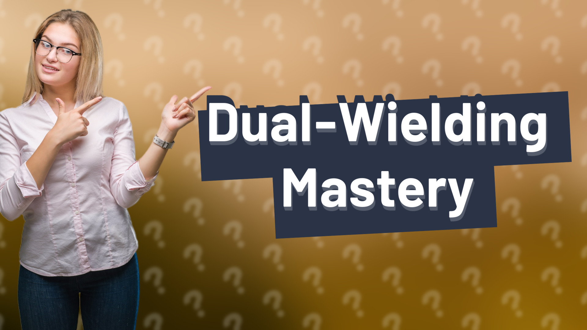 Dual-Wielding Mastery