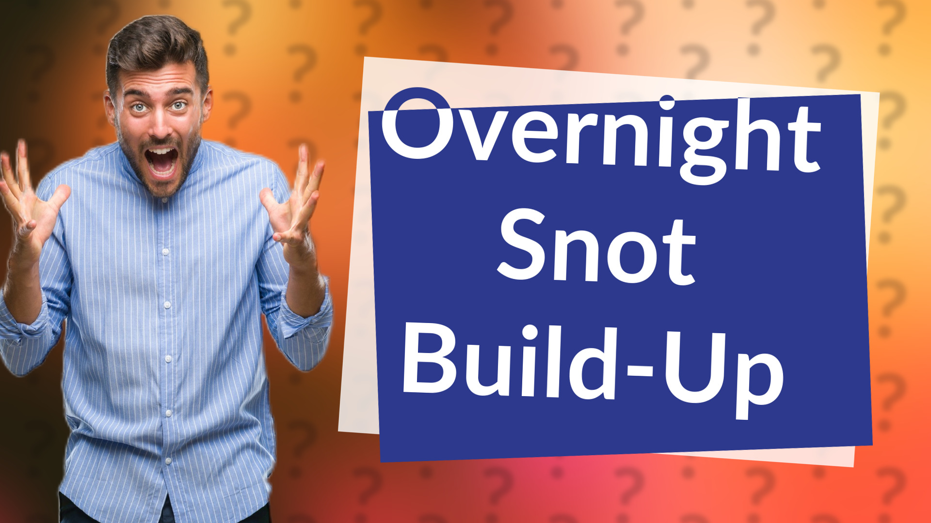 Overnight Snot Build-Up