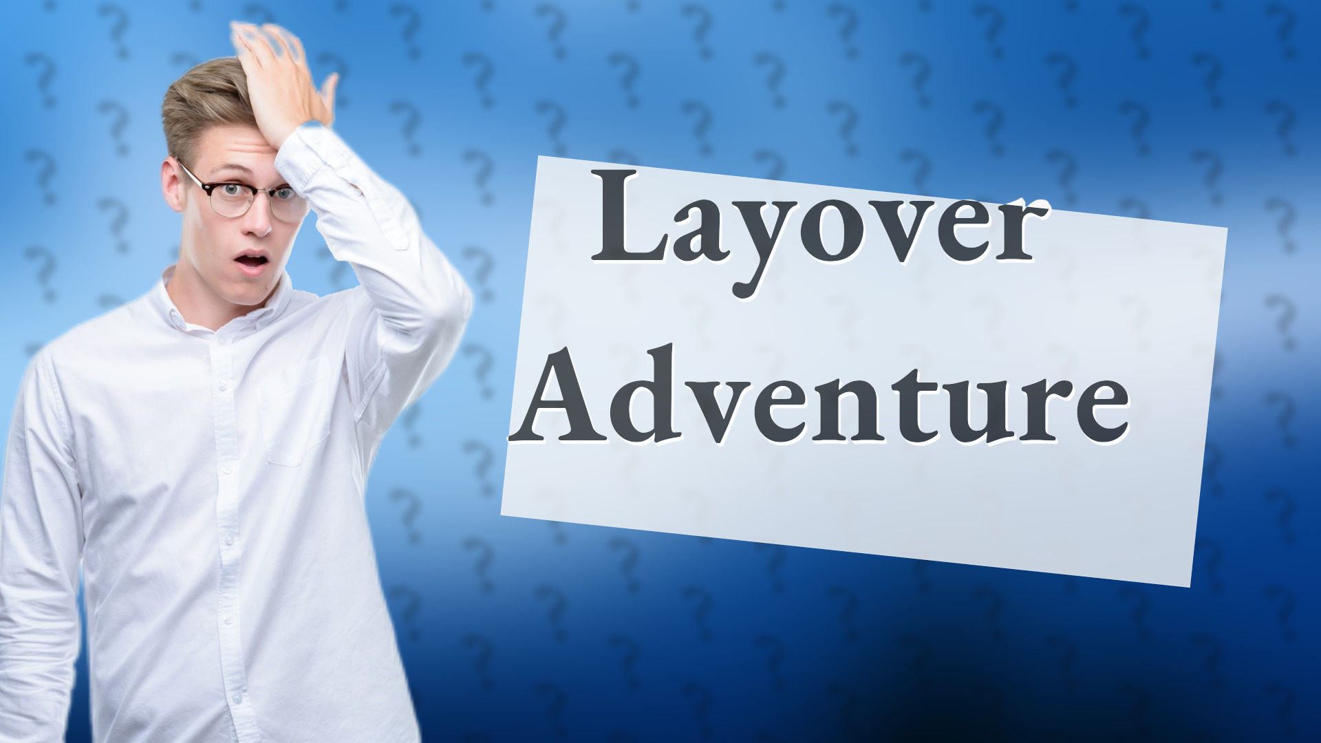 Layover Adventure