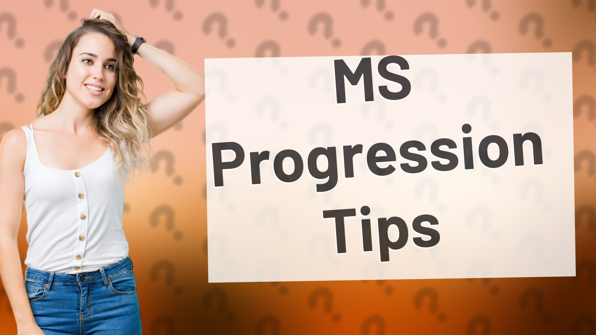 MS Progression Tips