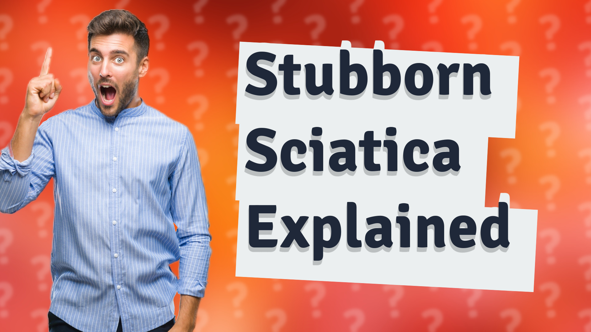 Stubborn Sciatica Explained