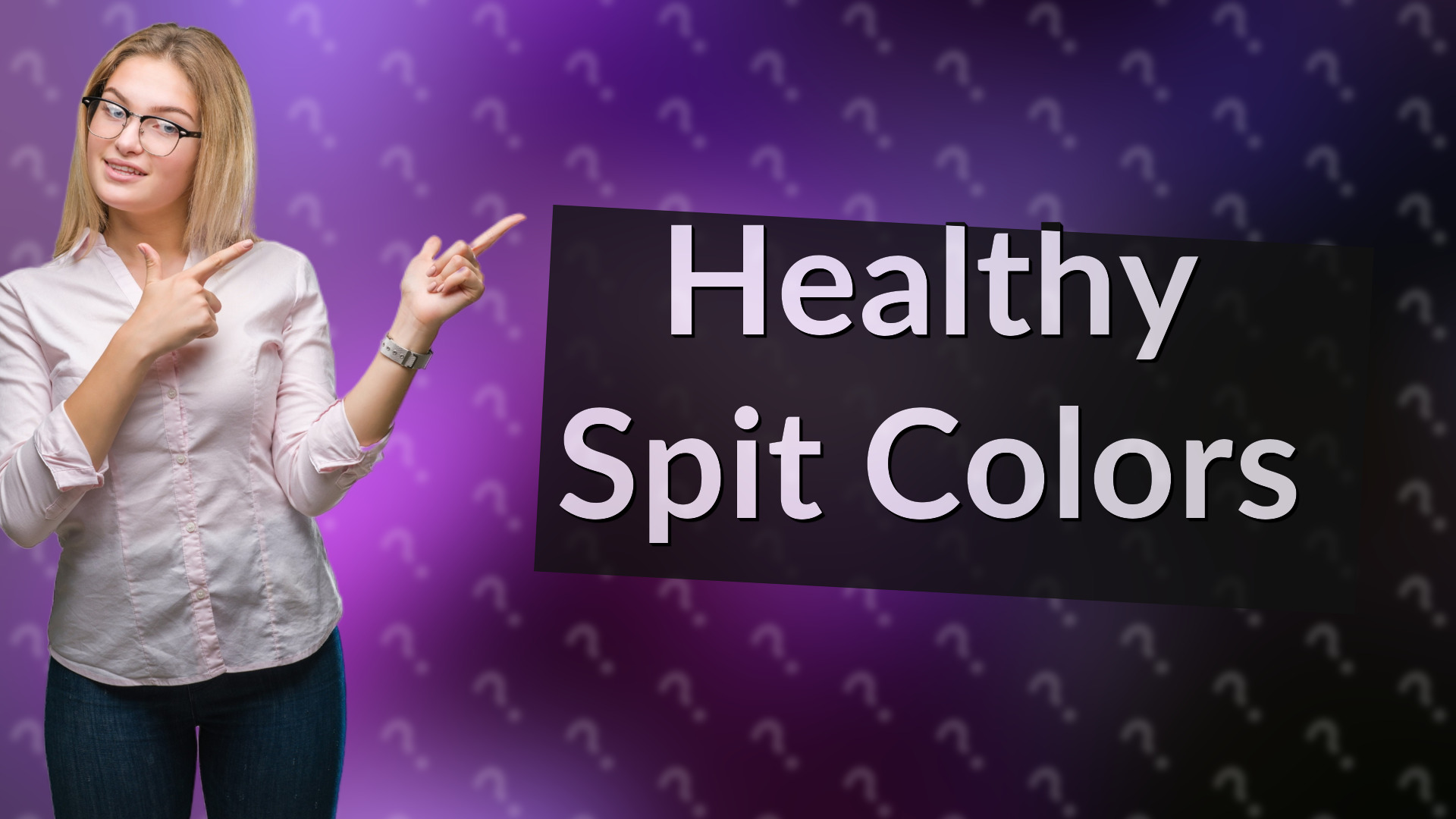 Healthy Spit Colors