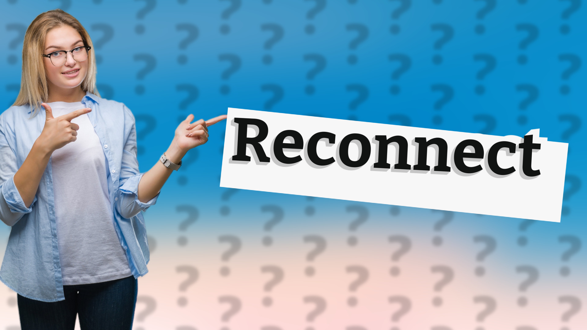 Reconnect