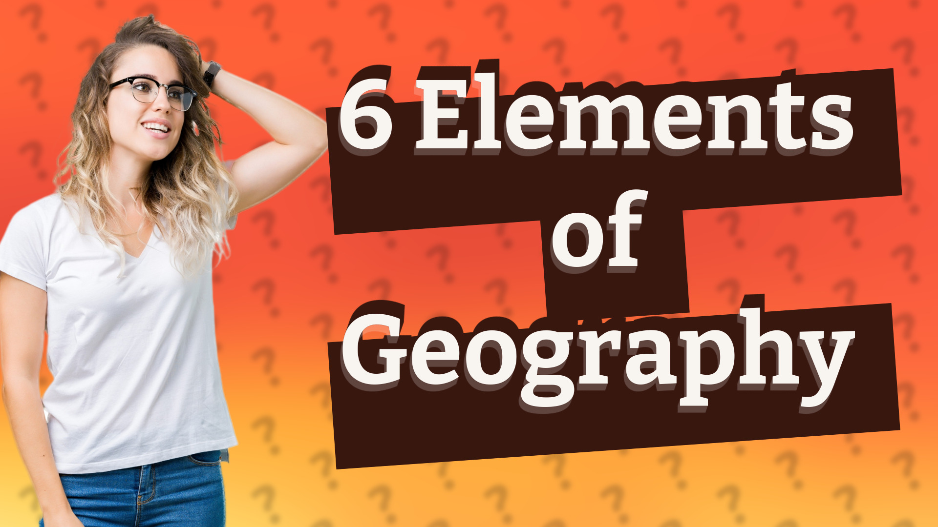 6 Elements of Geography