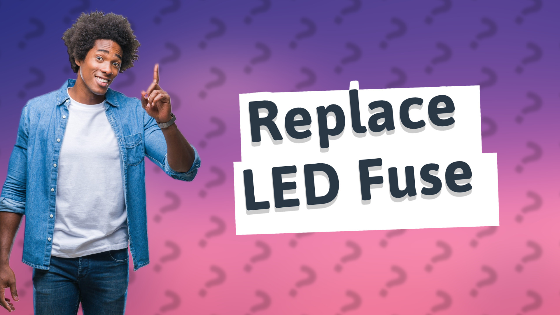Replace LED Fuse