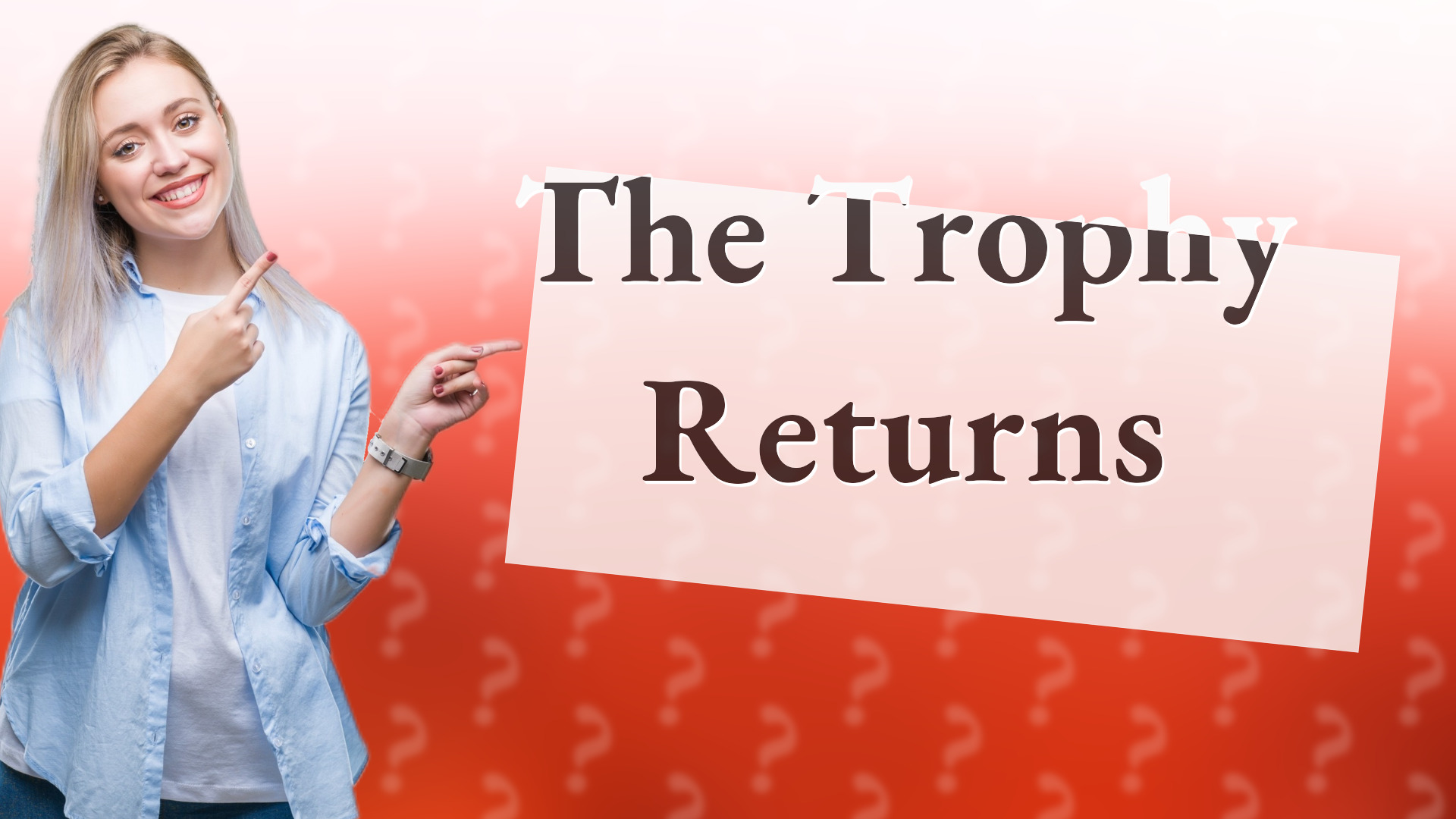 The Trophy Returns