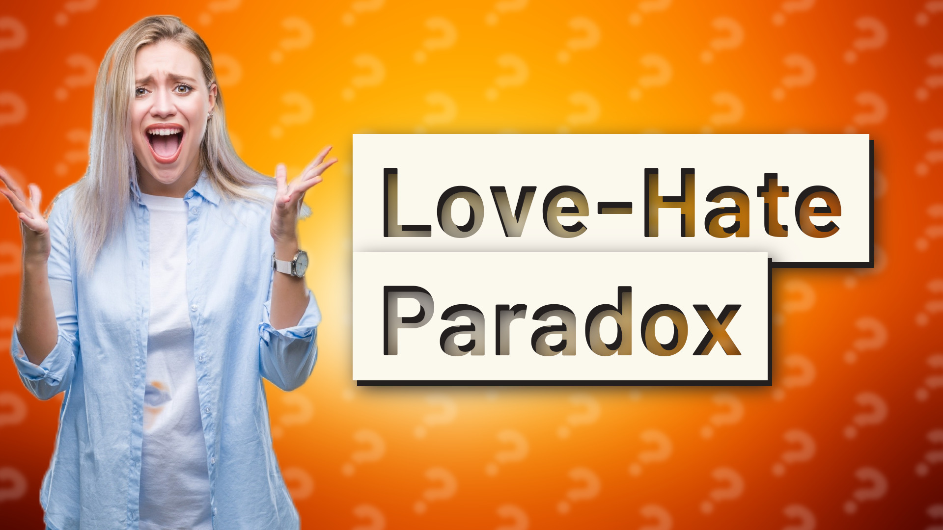 Love-Hate Paradox