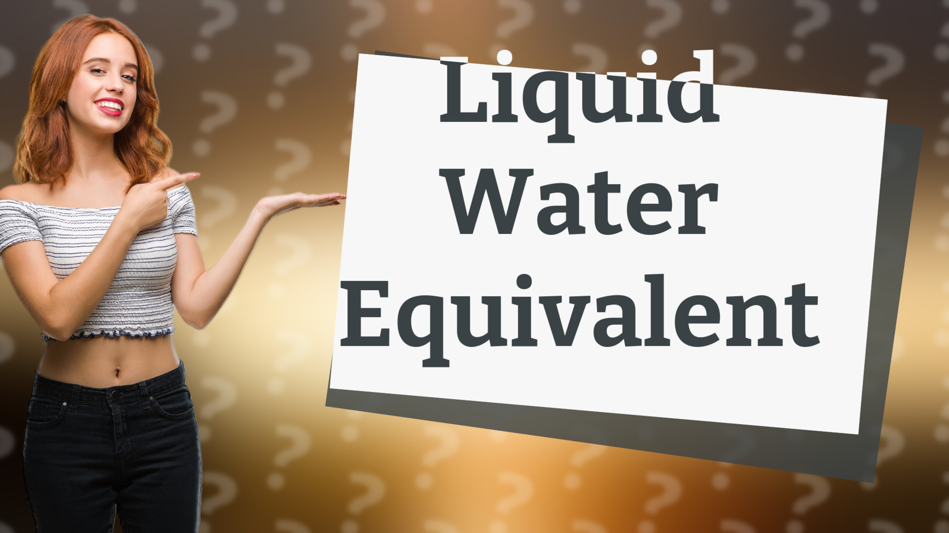 Liquid Water Equivalent