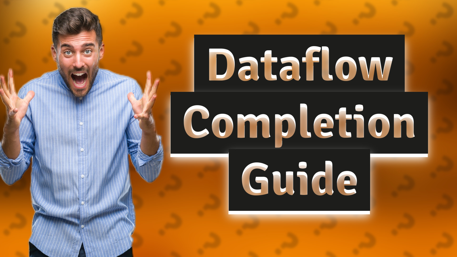 Dataflow Completion Guide