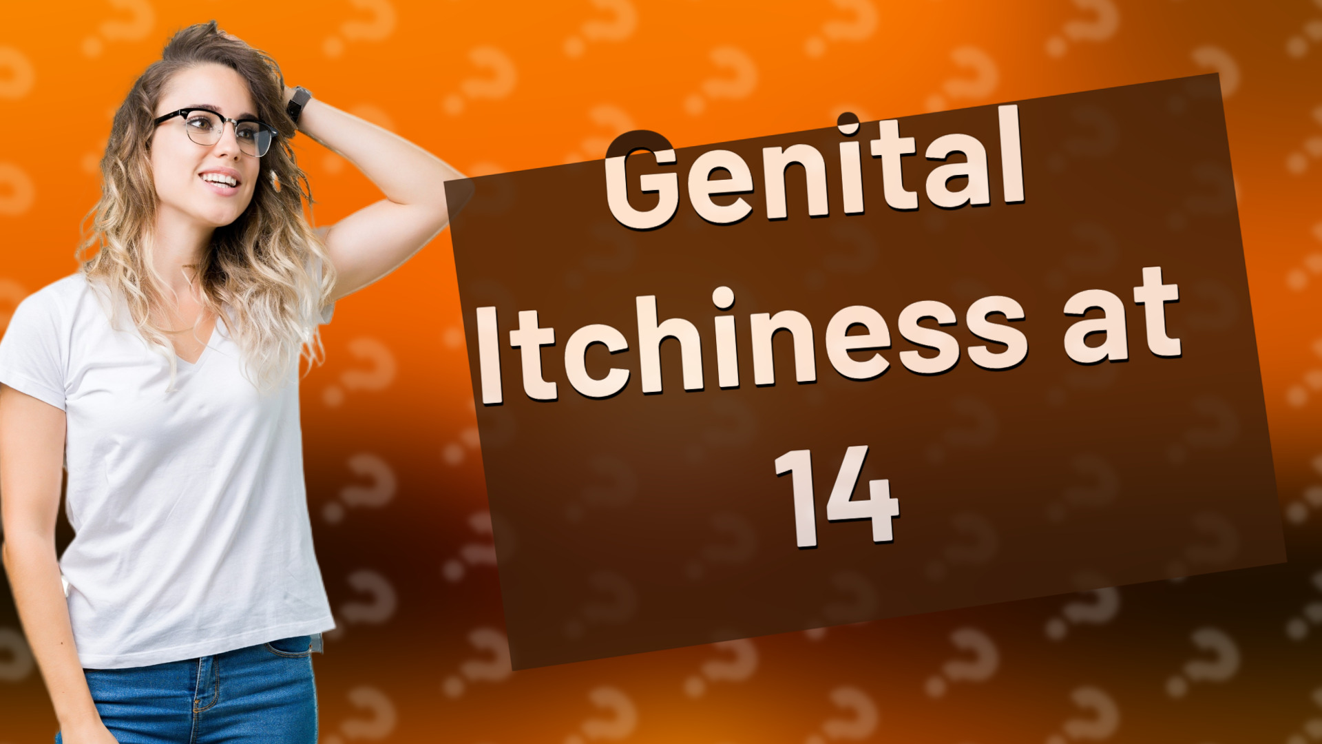 Genital Itchiness at 14