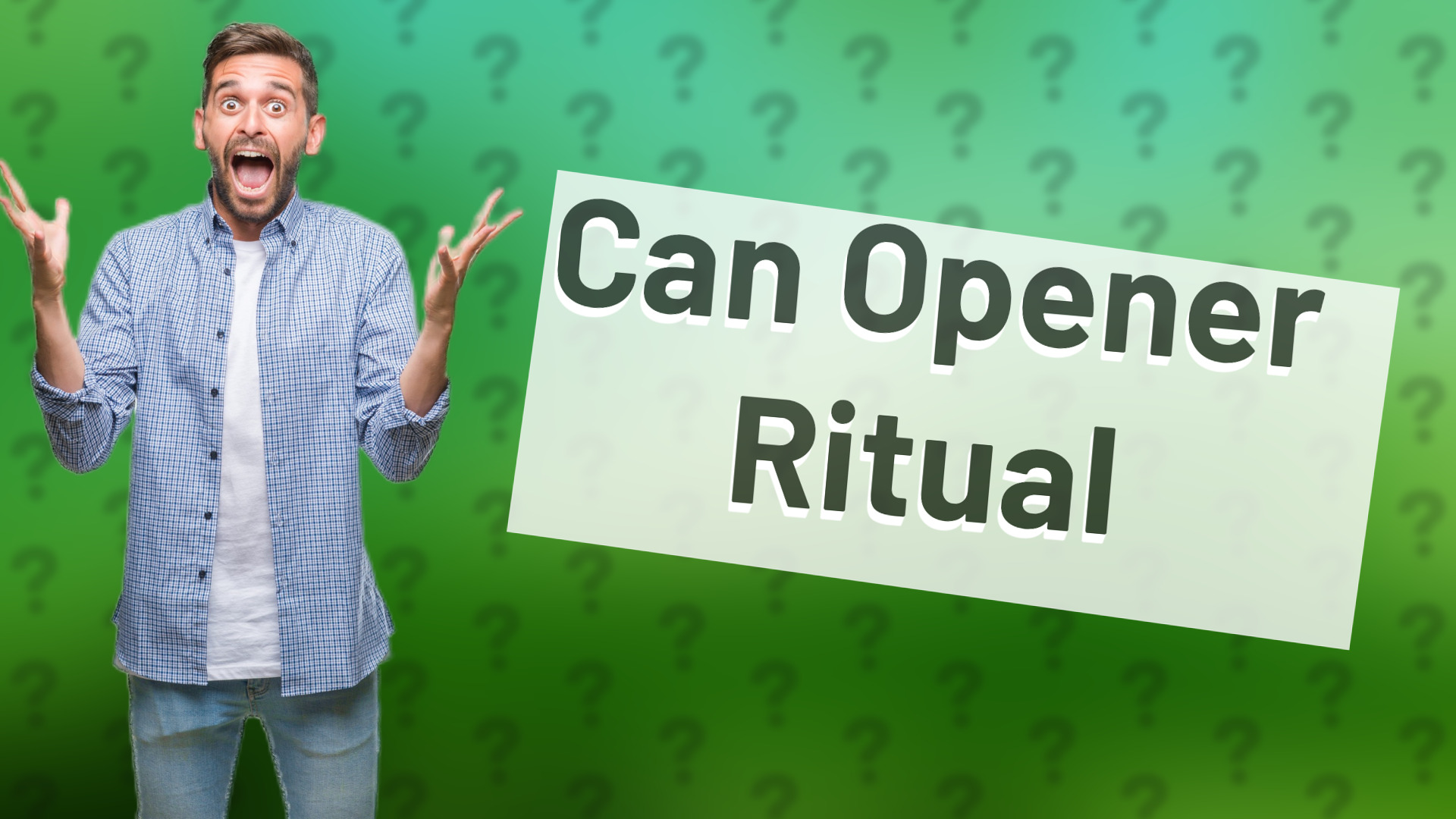Can Opener Ritual