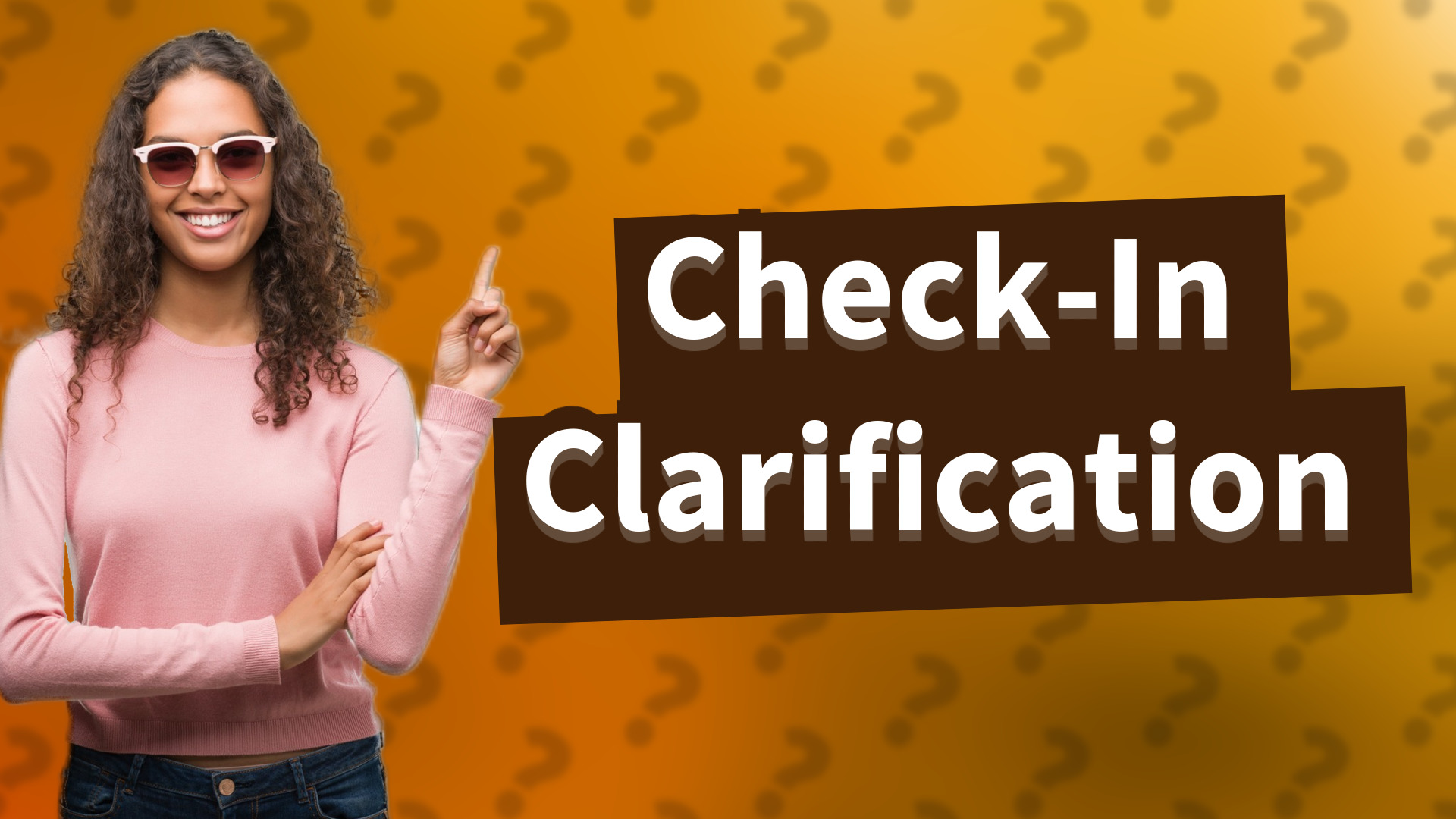 Check-In Clarification