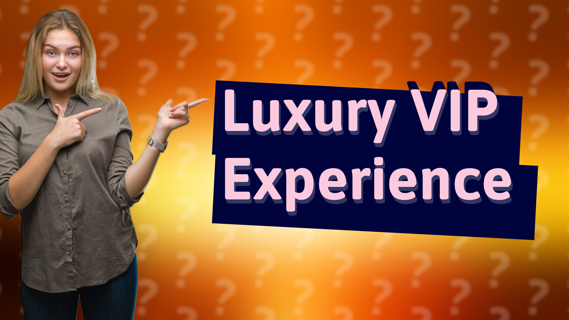 Luxury VIP Experience