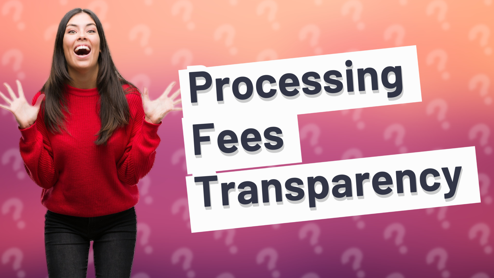Processing Fees Transparency