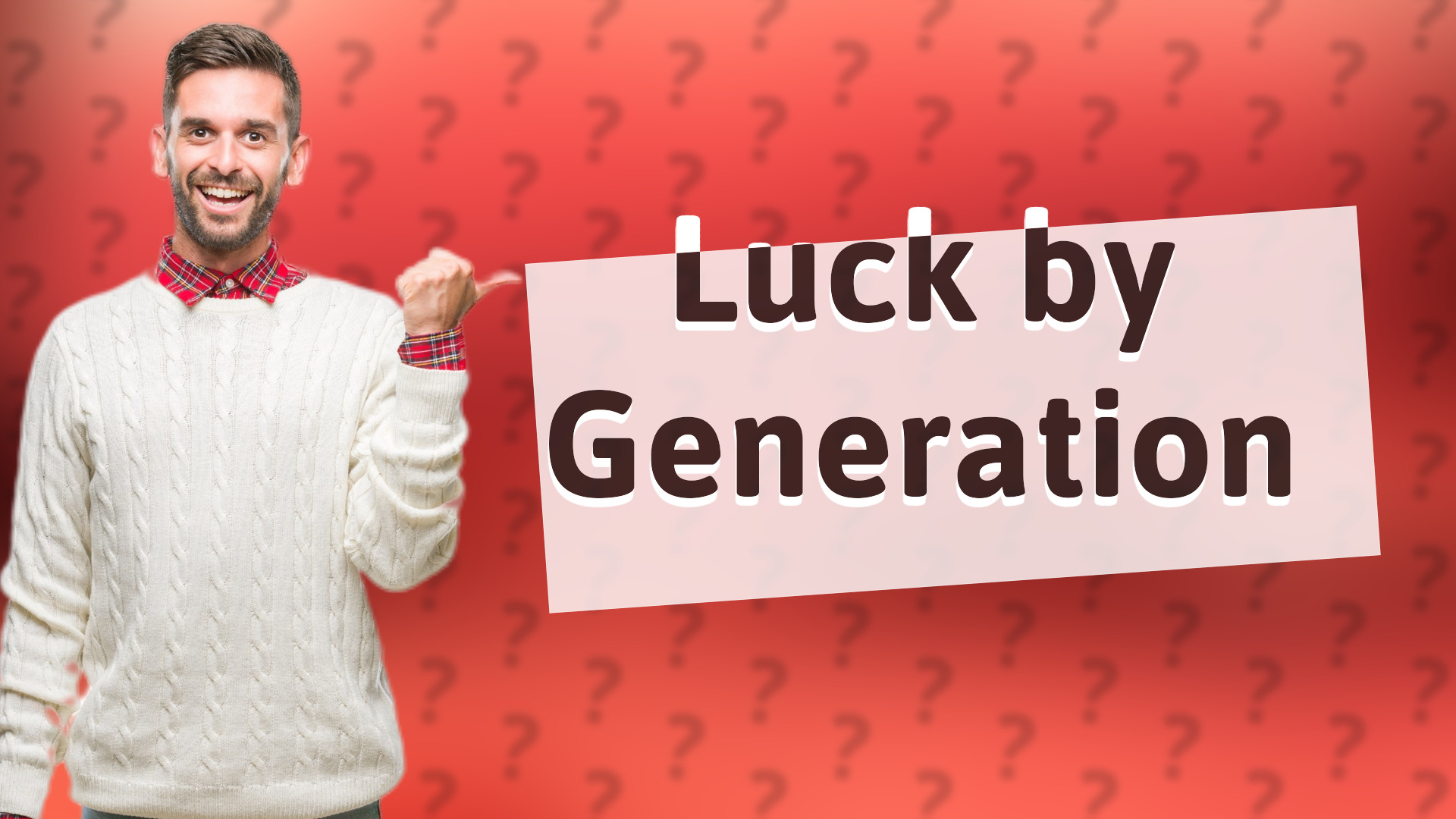 Luck by Generation