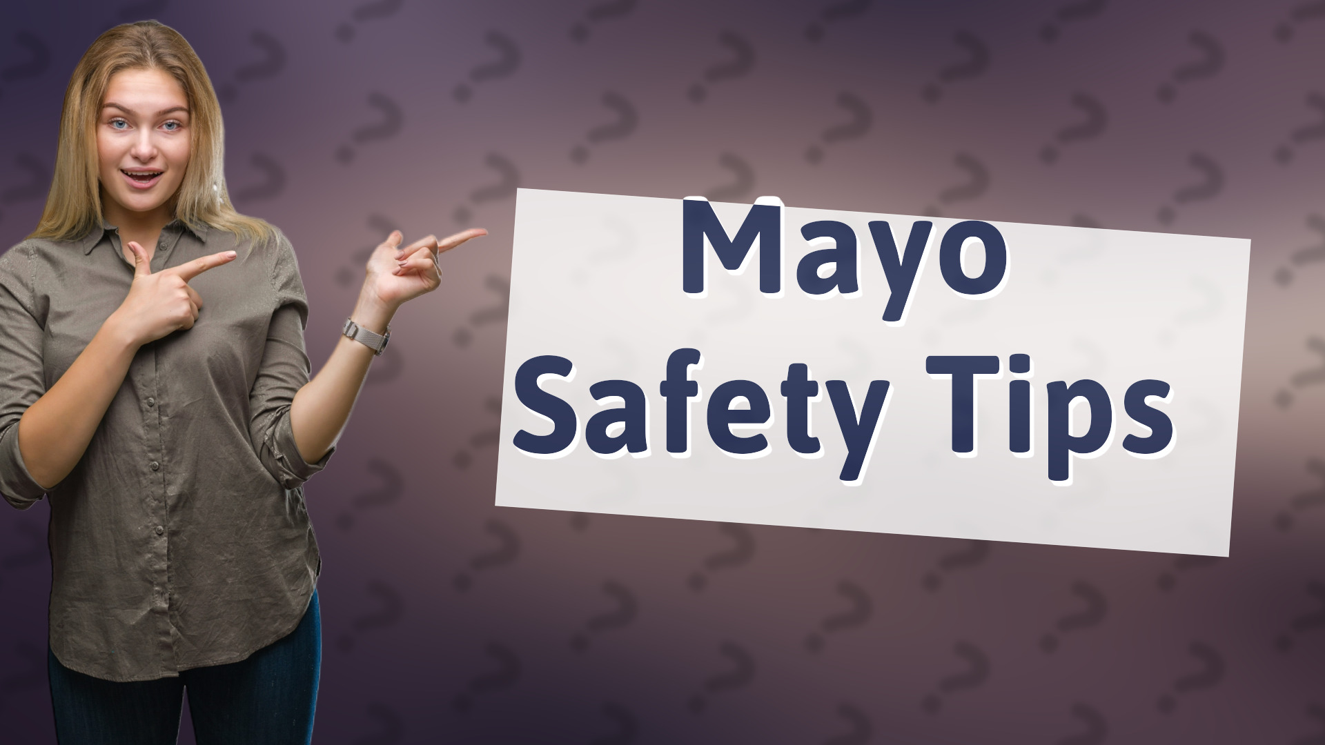 Mayo Safety Tips