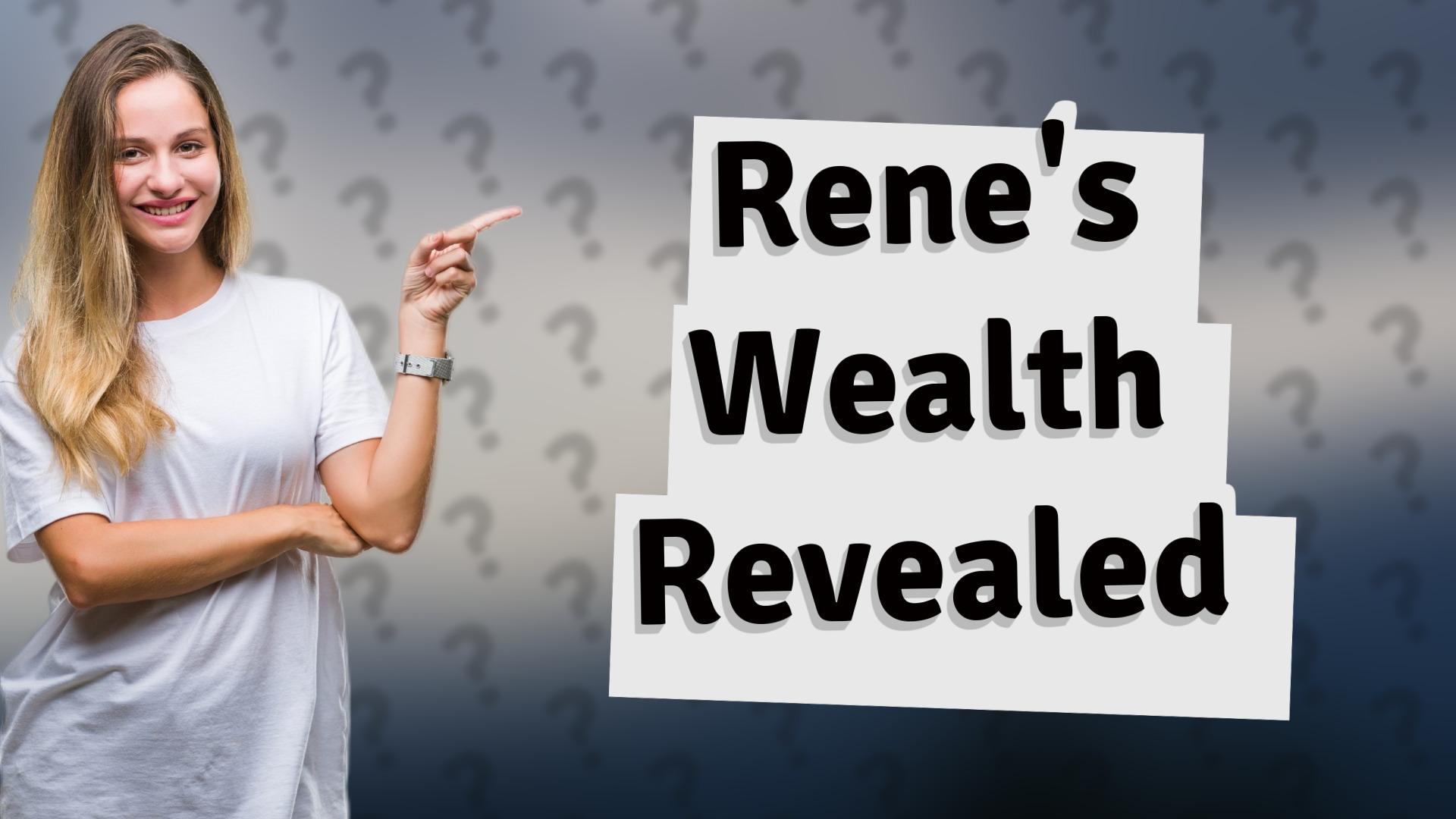 Rene's Wealth Revealed