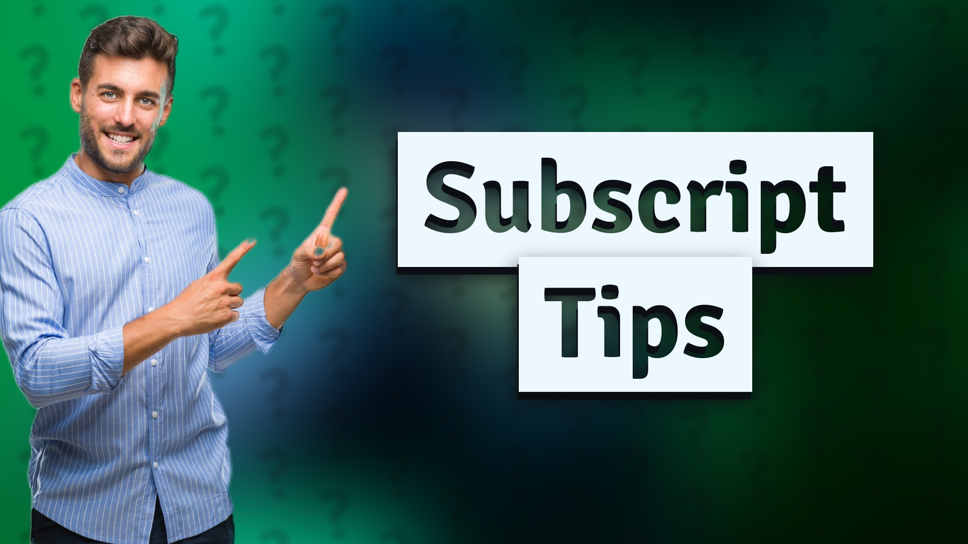 Subscript Tips
