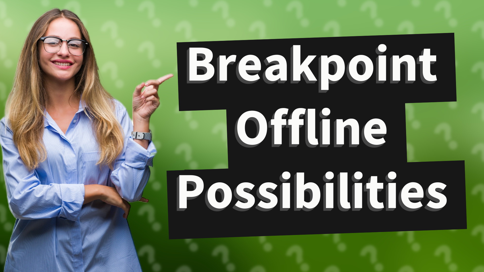 Breakpoint Offline Possibilities