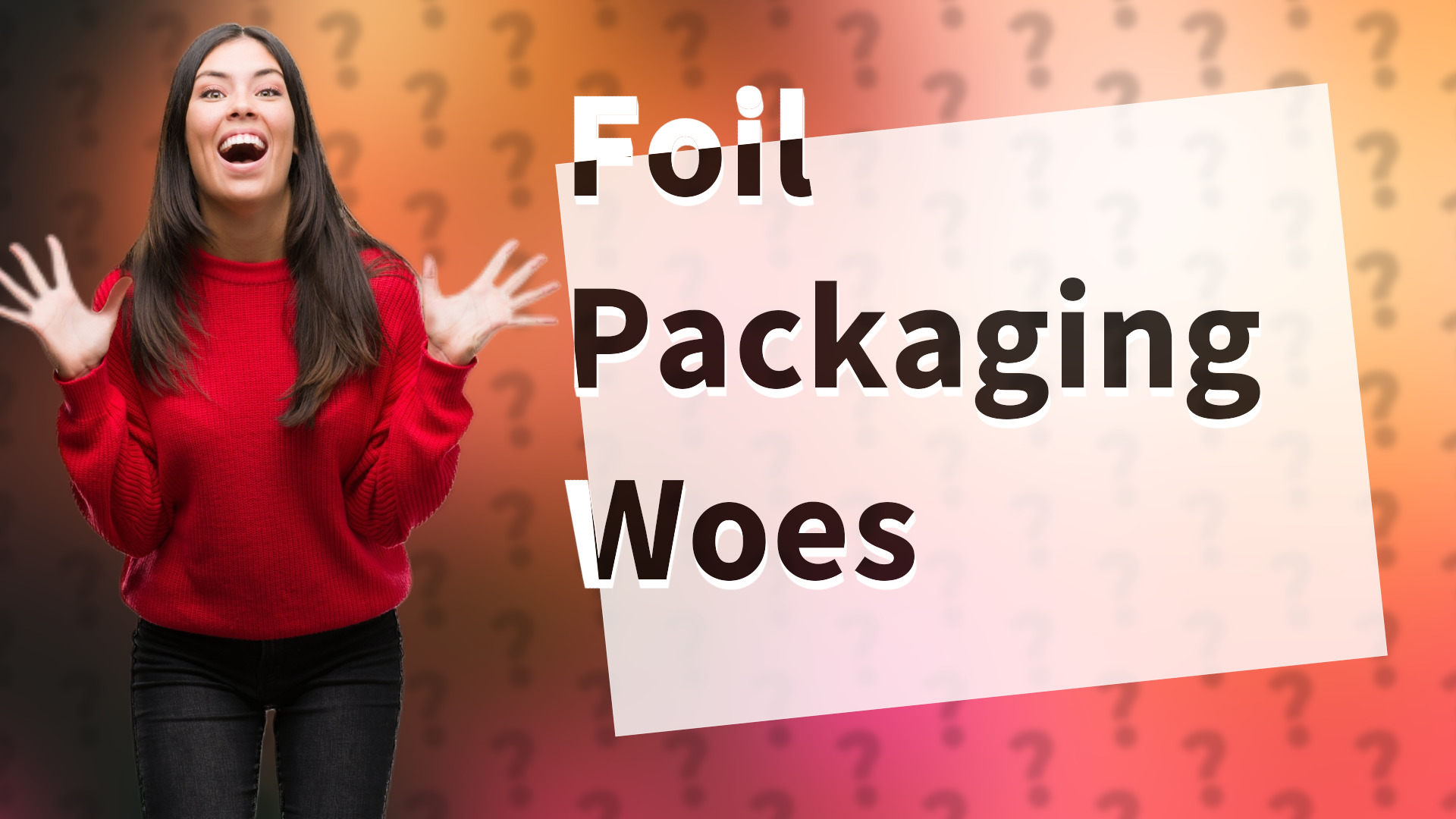 Foil Packaging Woes