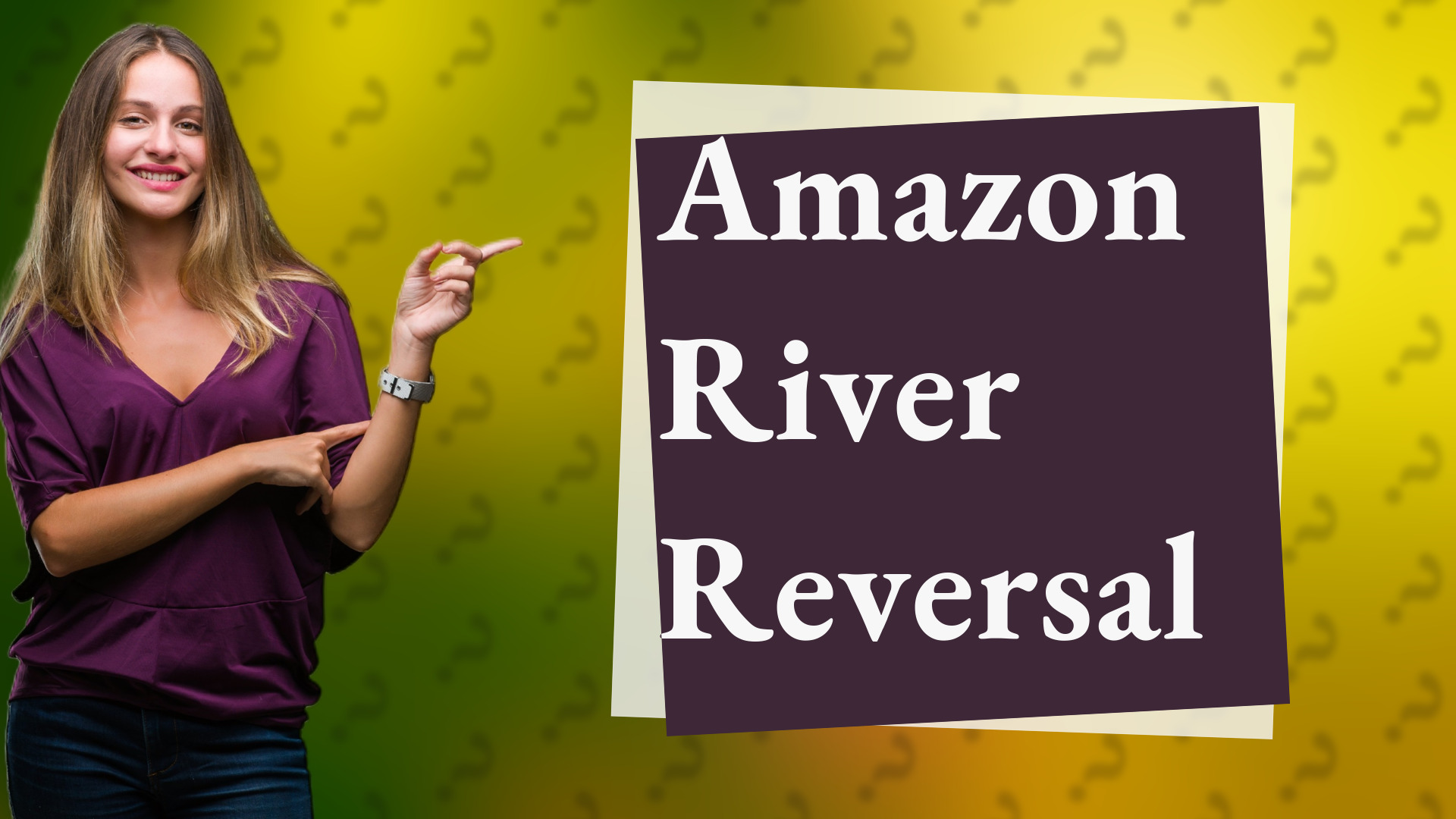 Amazon River Reversal