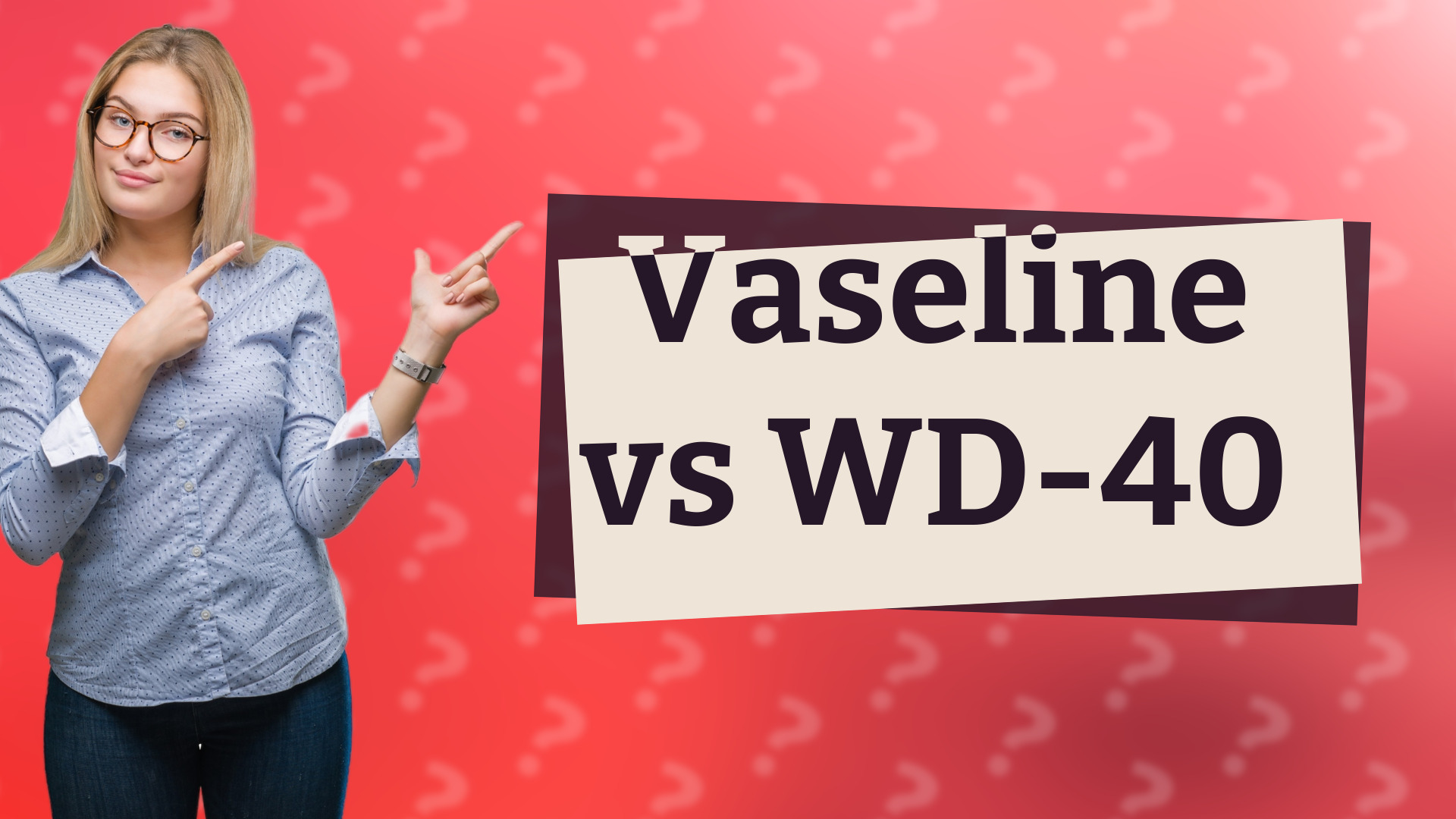 Vaseline vs WD-40