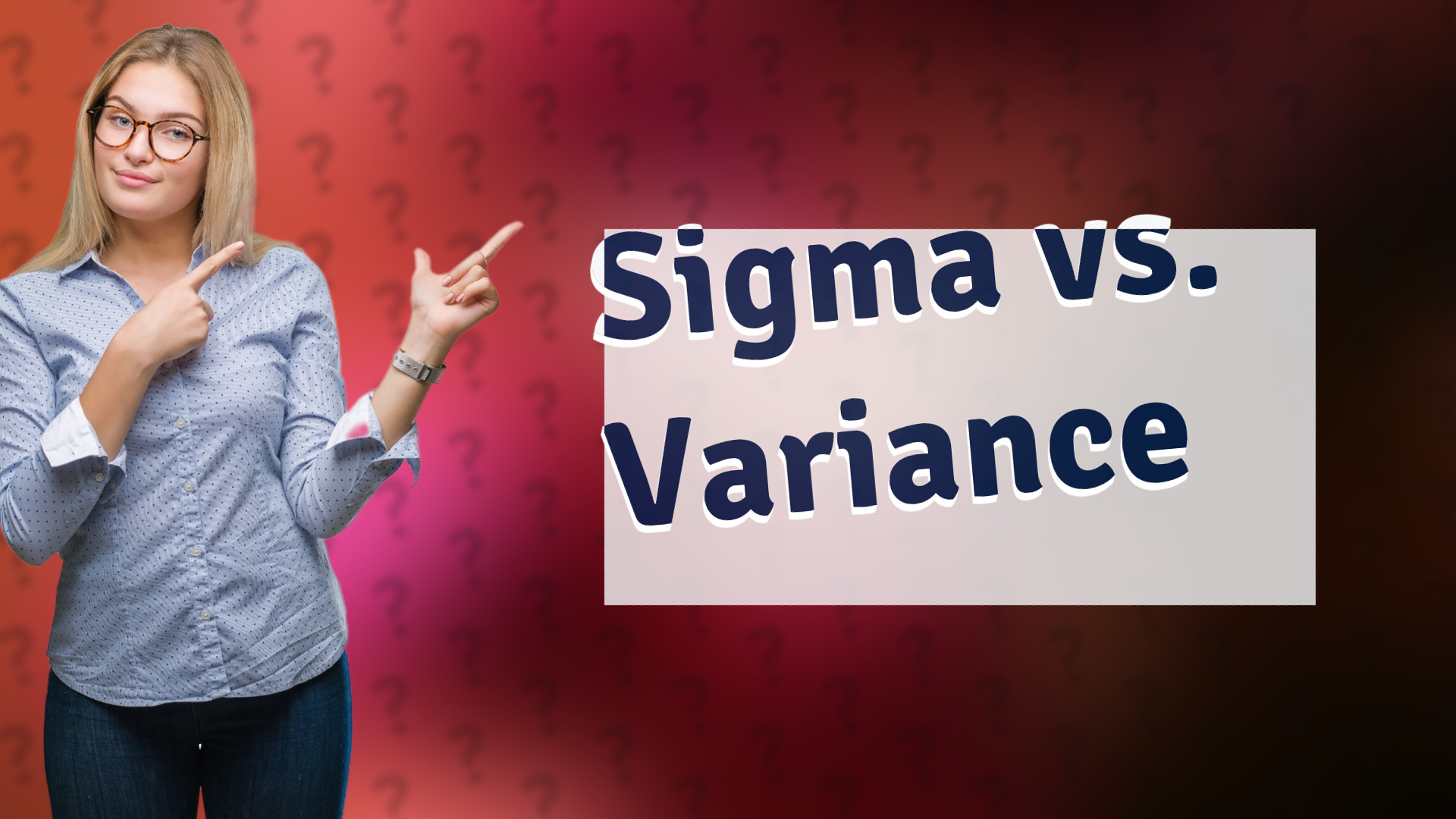 Sigma vs. Variance
