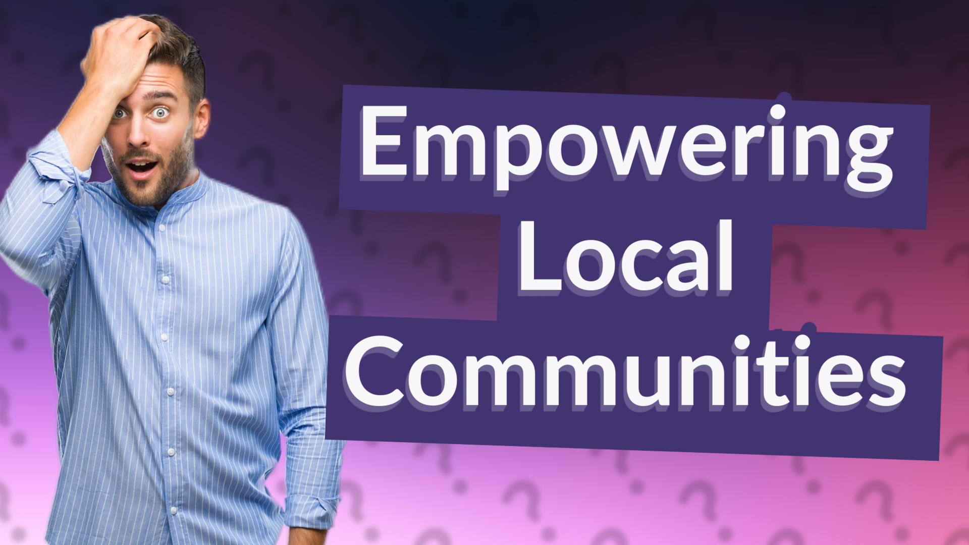 Empowering Local Communities