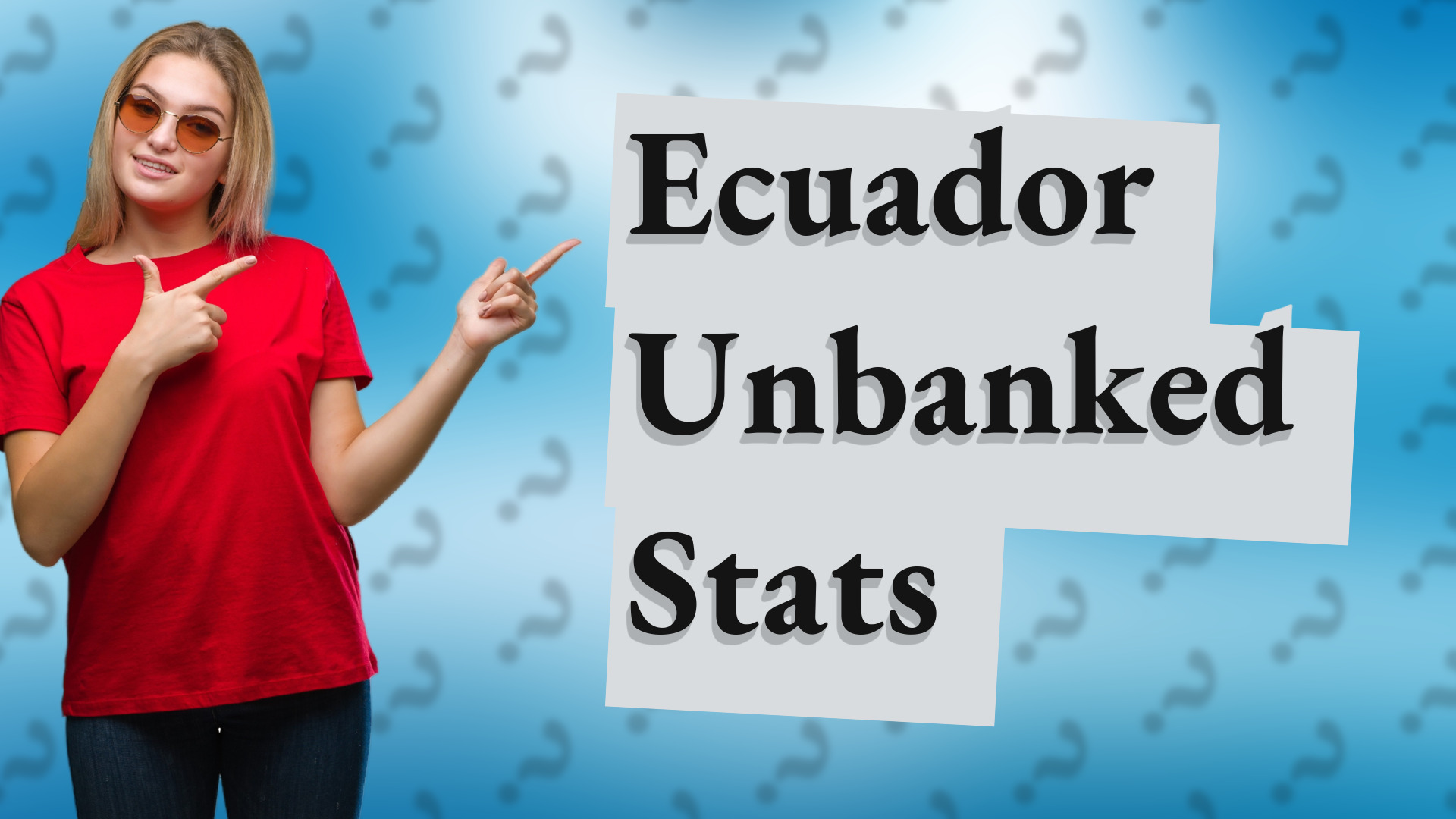 Ecuador Unbanked Stats