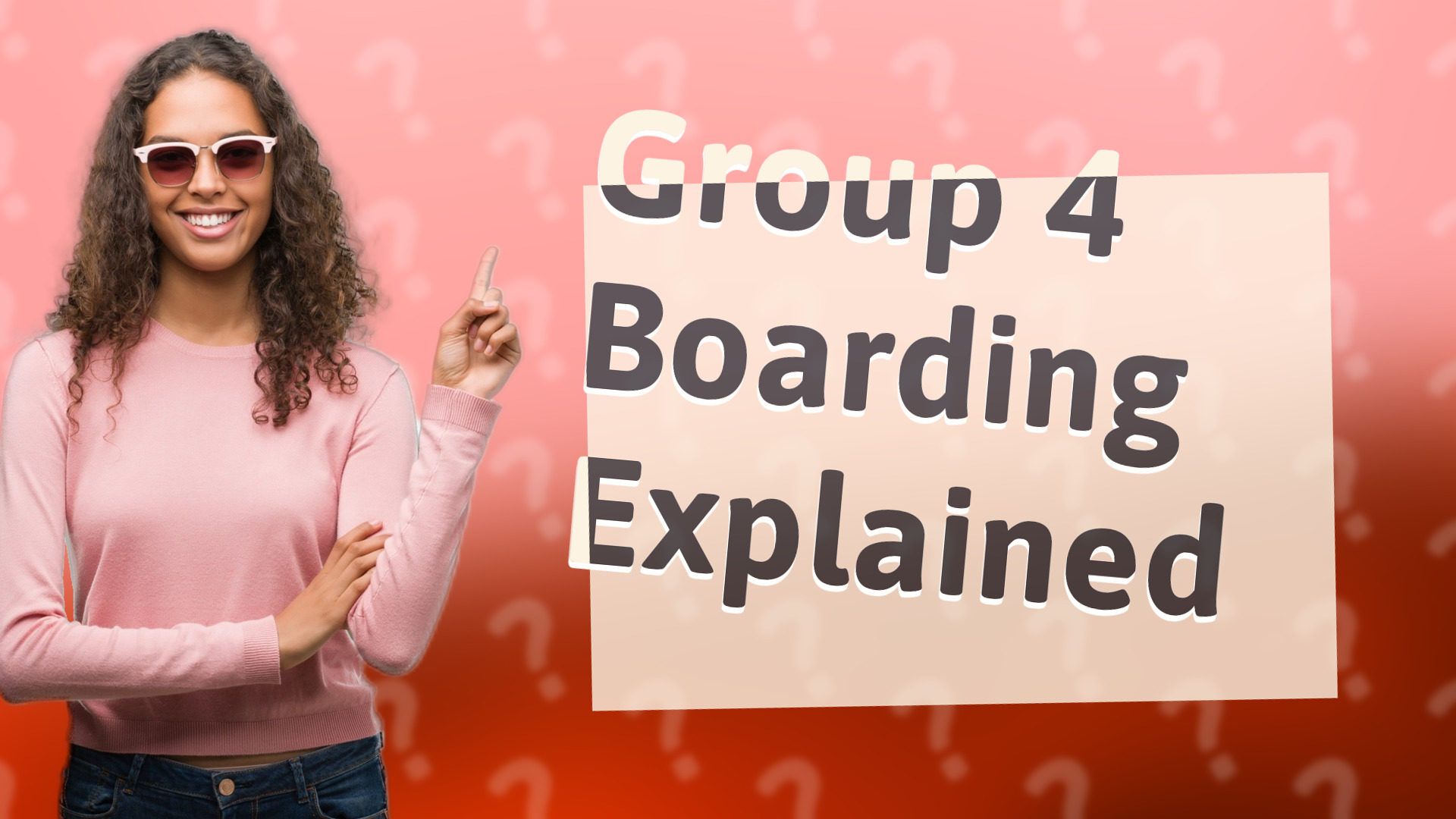 Group 4 Boarding Explained