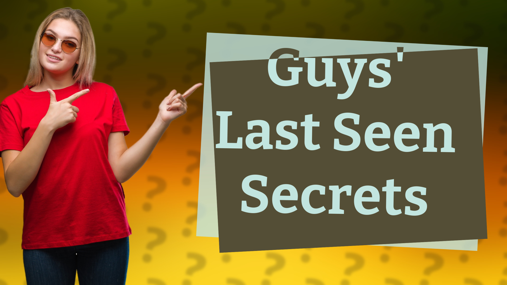Guys' Last Seen Secrets