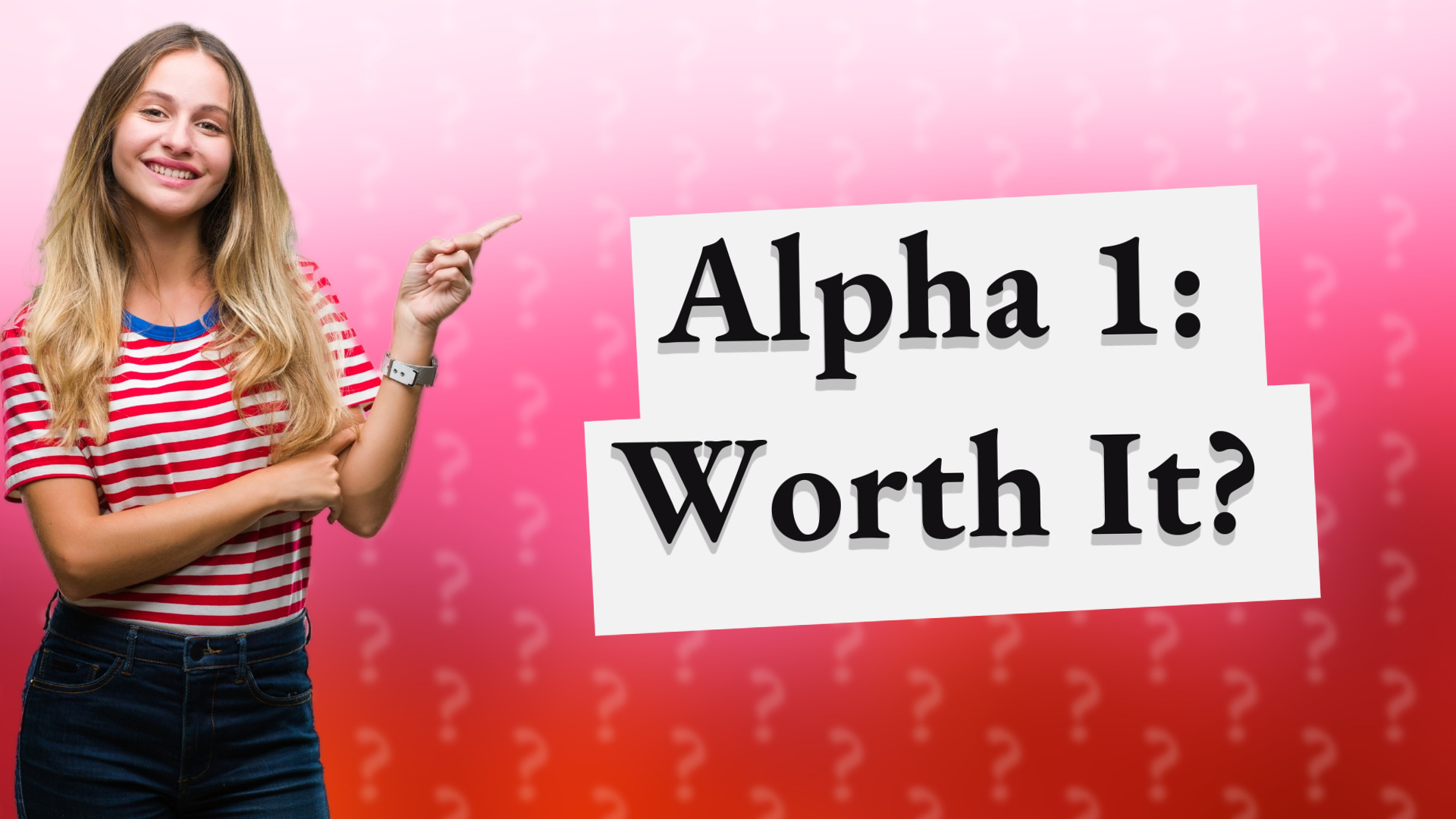 Alpha 1: Worth It?