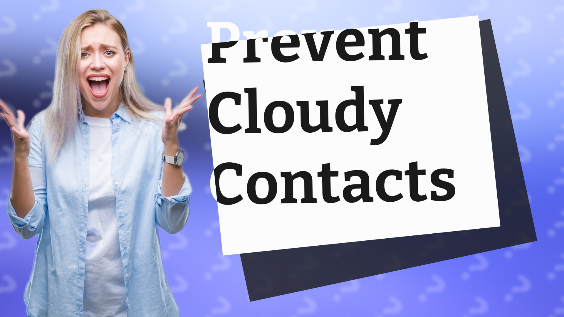 Prevent Cloudy Contacts
