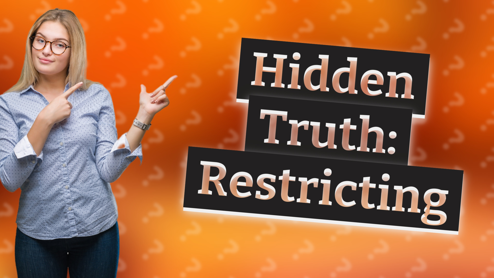 Hidden Truth: Restricting
