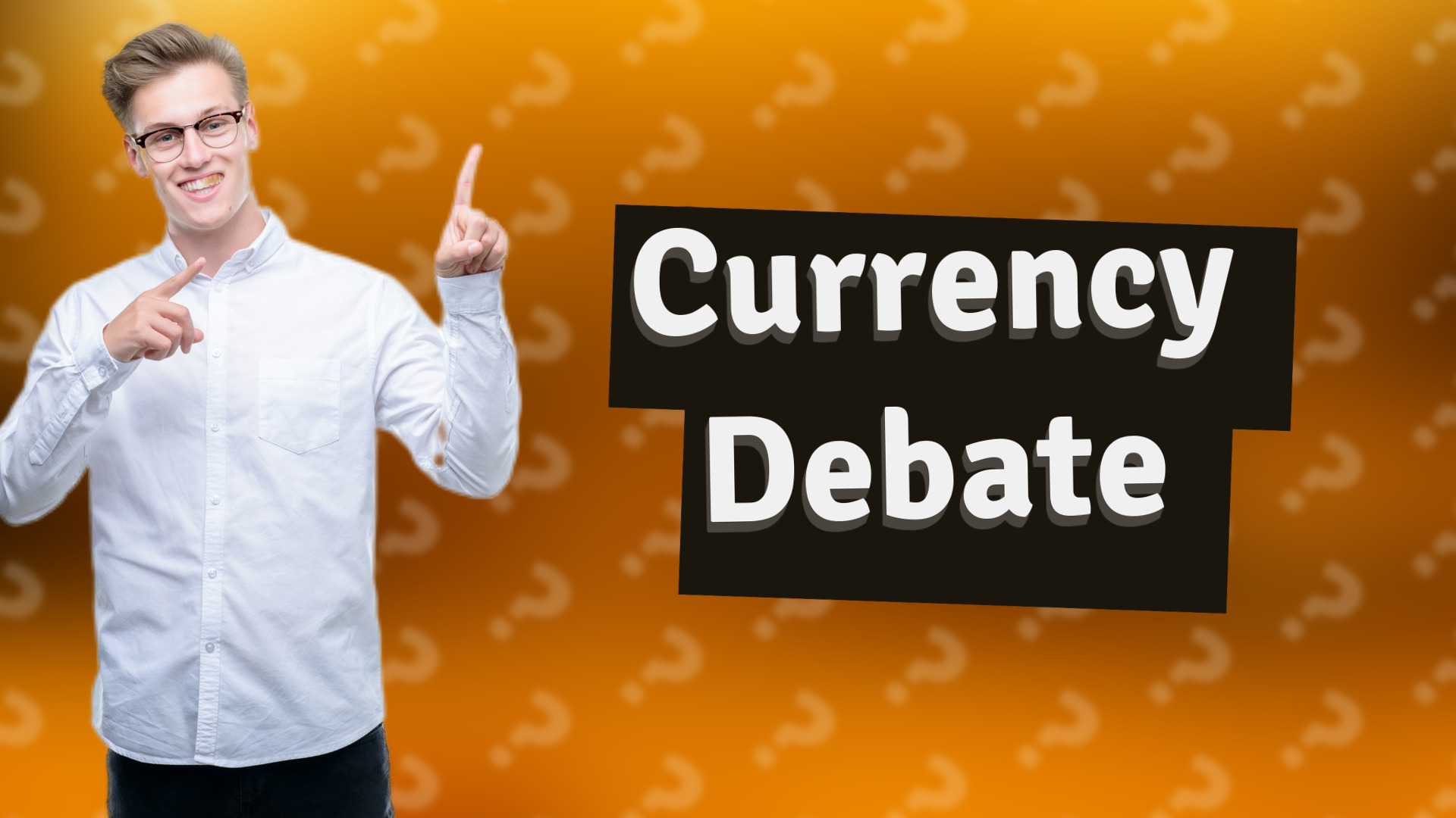 Currency Debate
