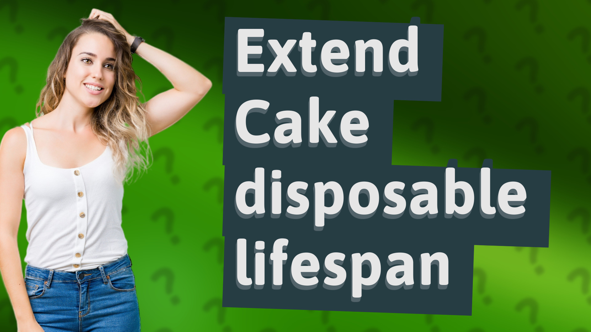 Extend Cake disposable lifespan
