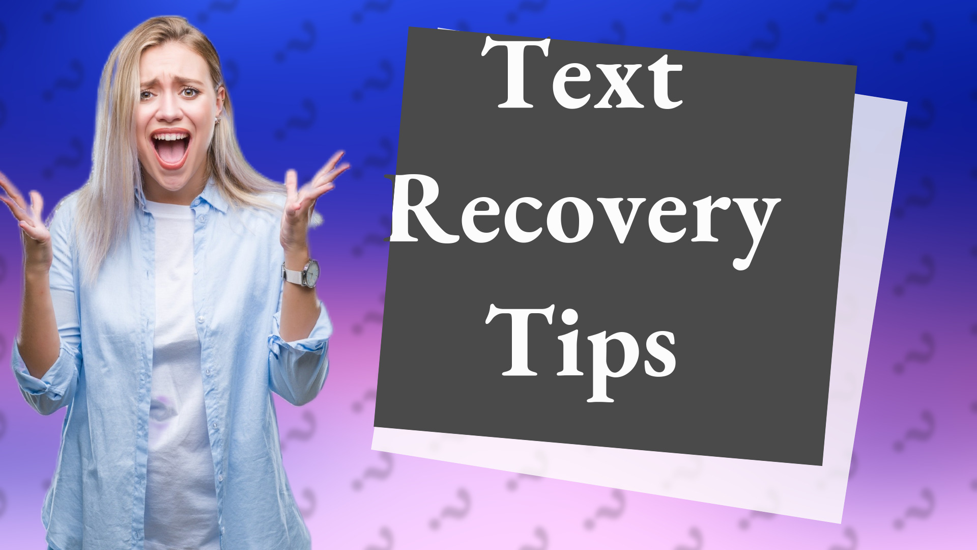 Text Recovery Tips