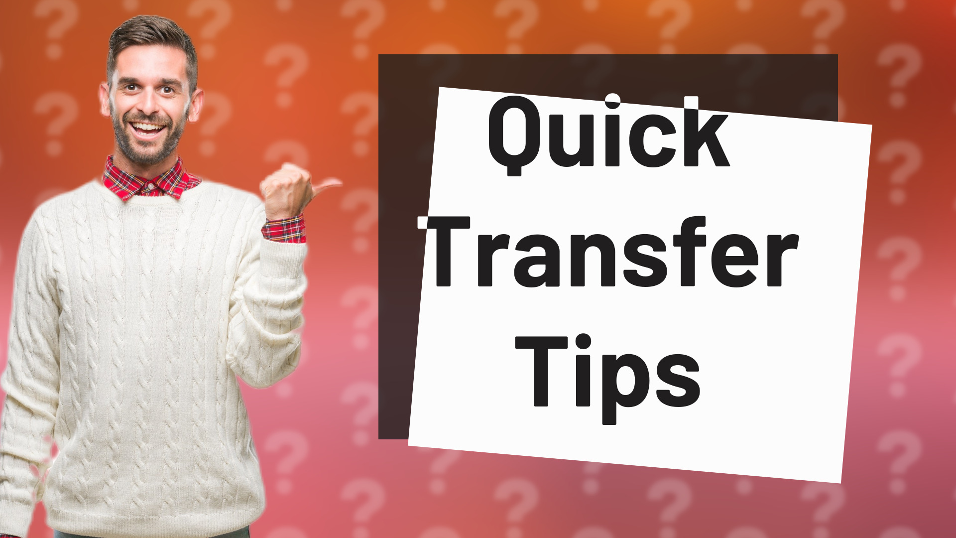 Quick Transfer Tips