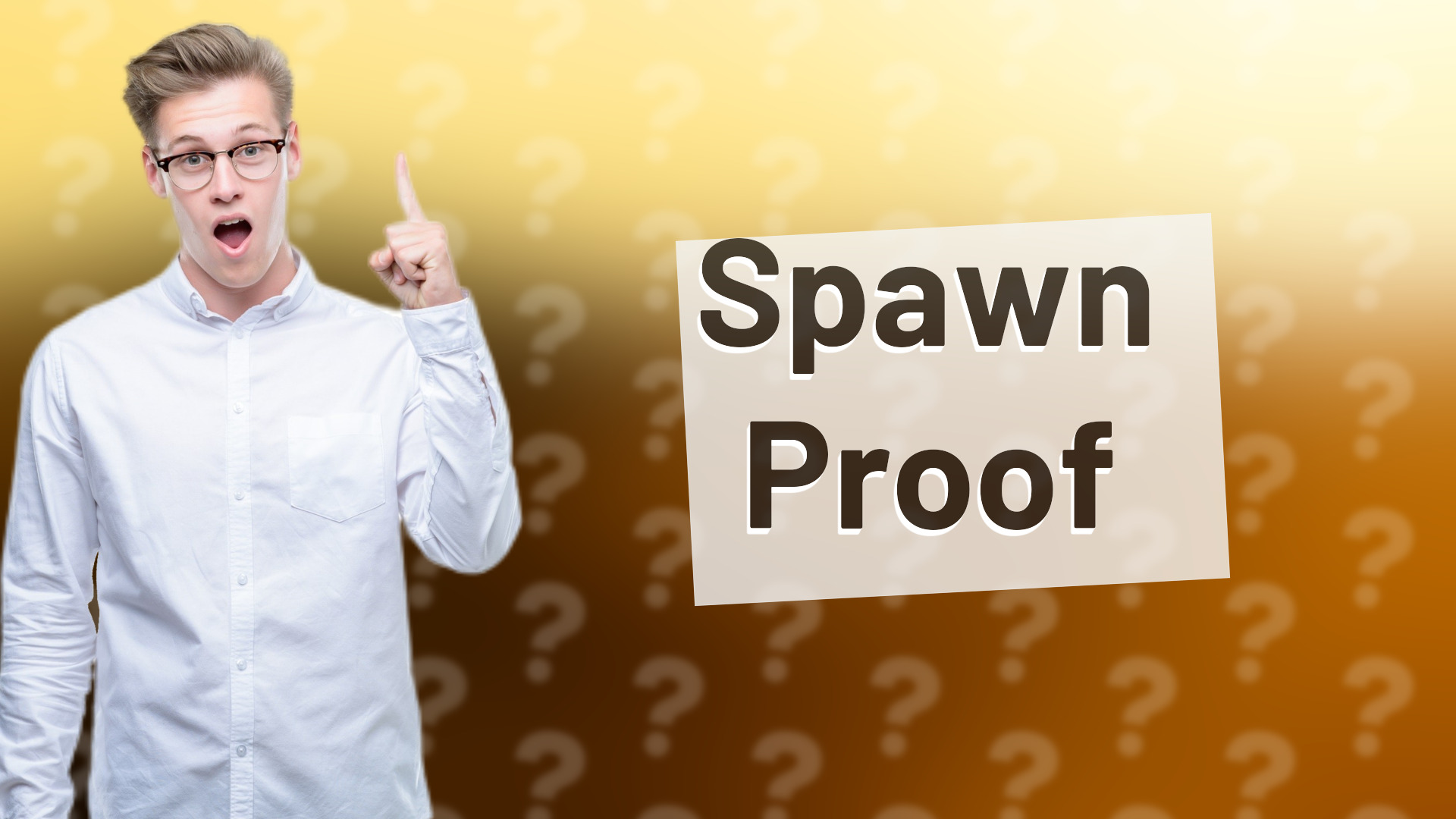 Spawn Proof