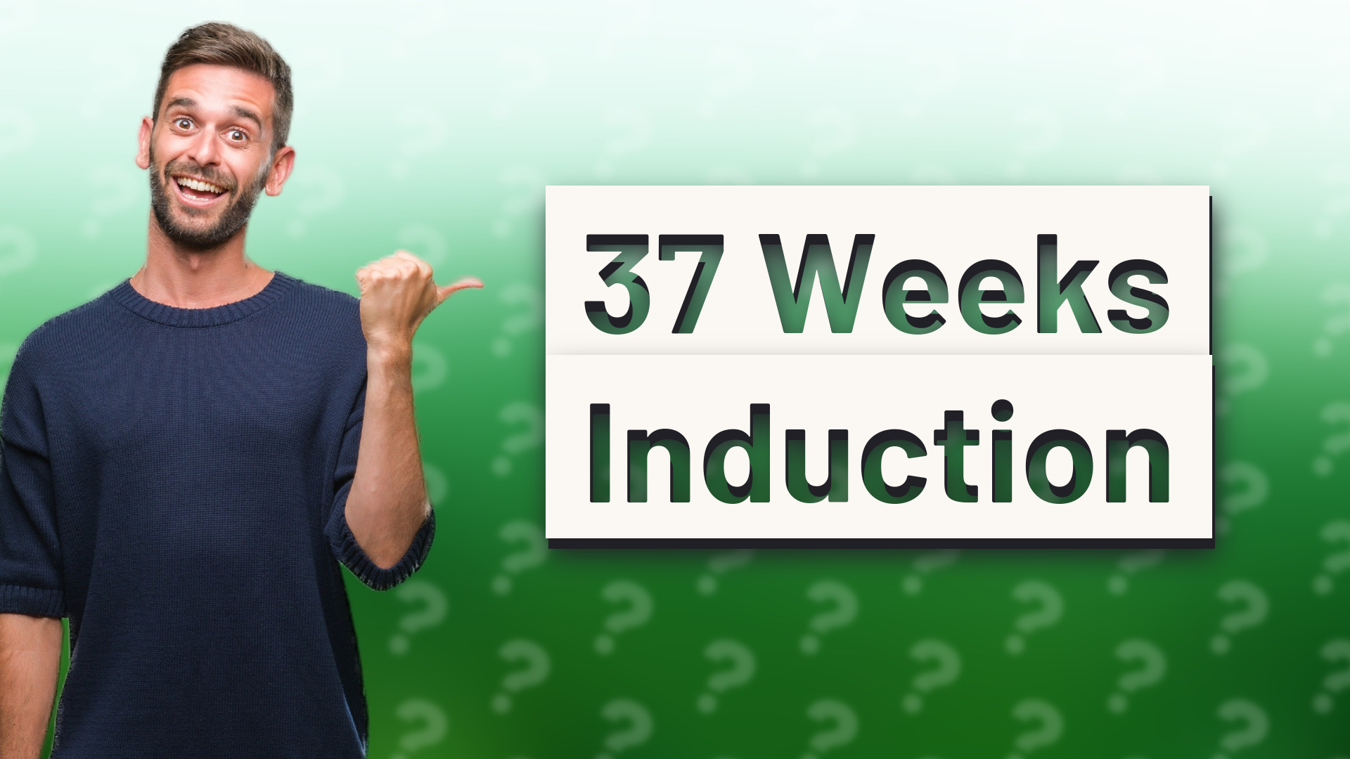 37 Weeks Induction