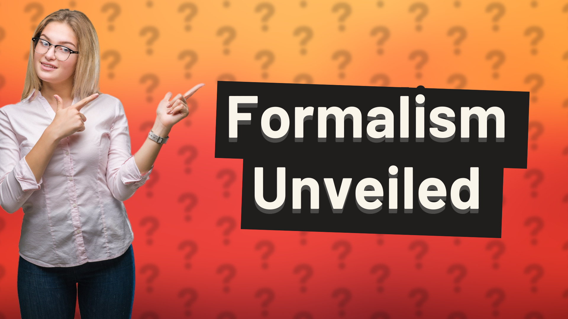 Formalism Unveiled