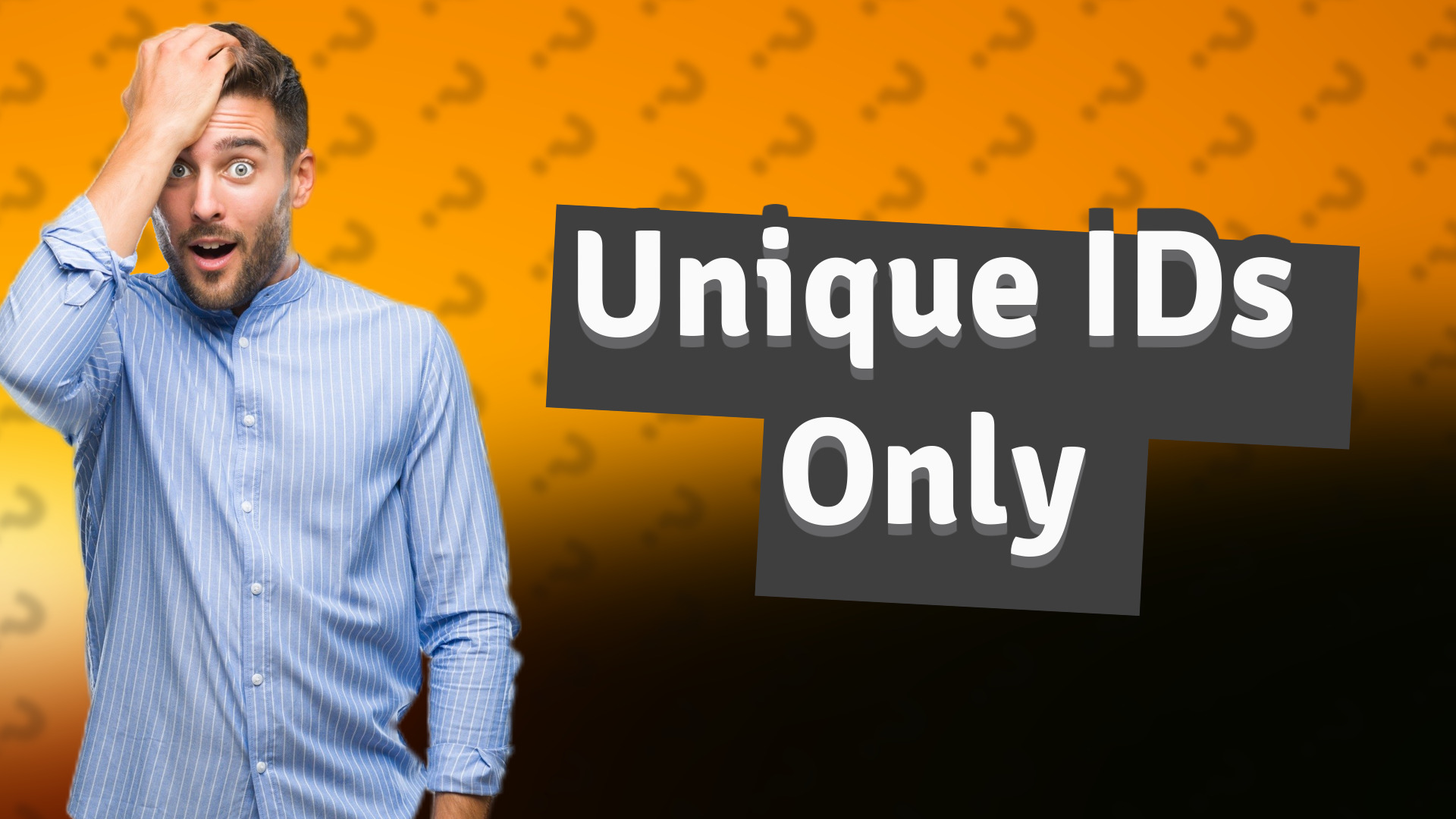 Unique IDs Only